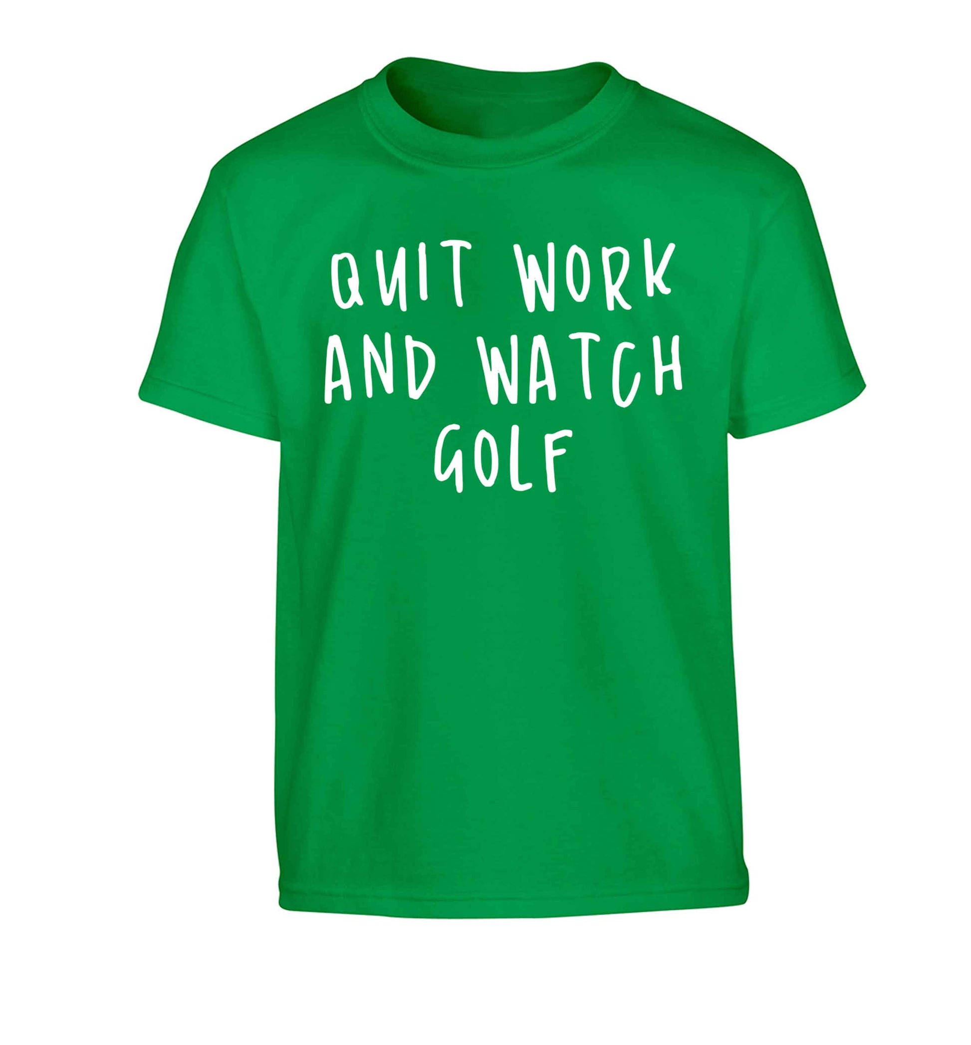 Quit work and watch golf Children's green Tshirt 12-13 Years