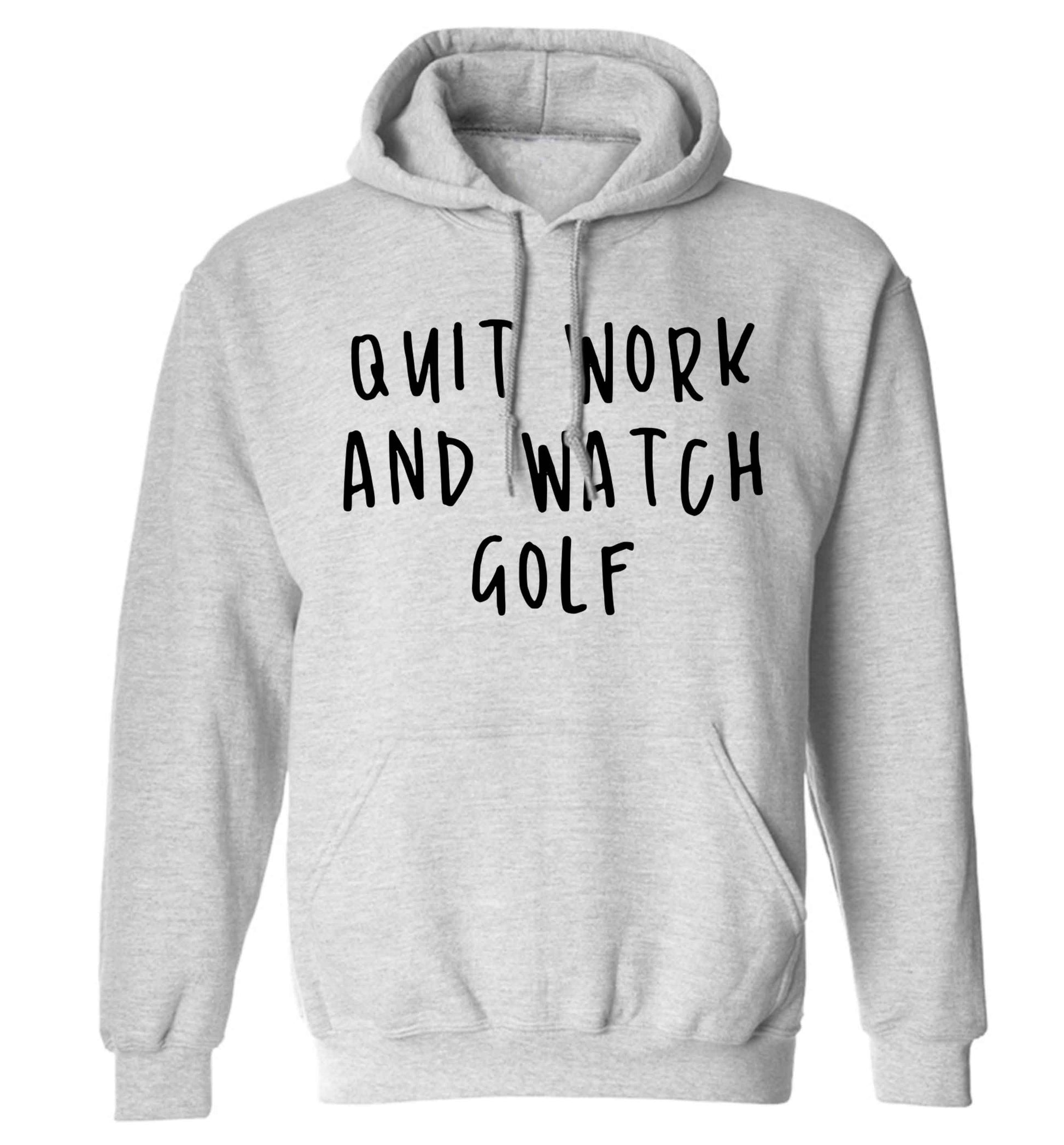 Quit work and watch golf adults unisex grey hoodie 2XL