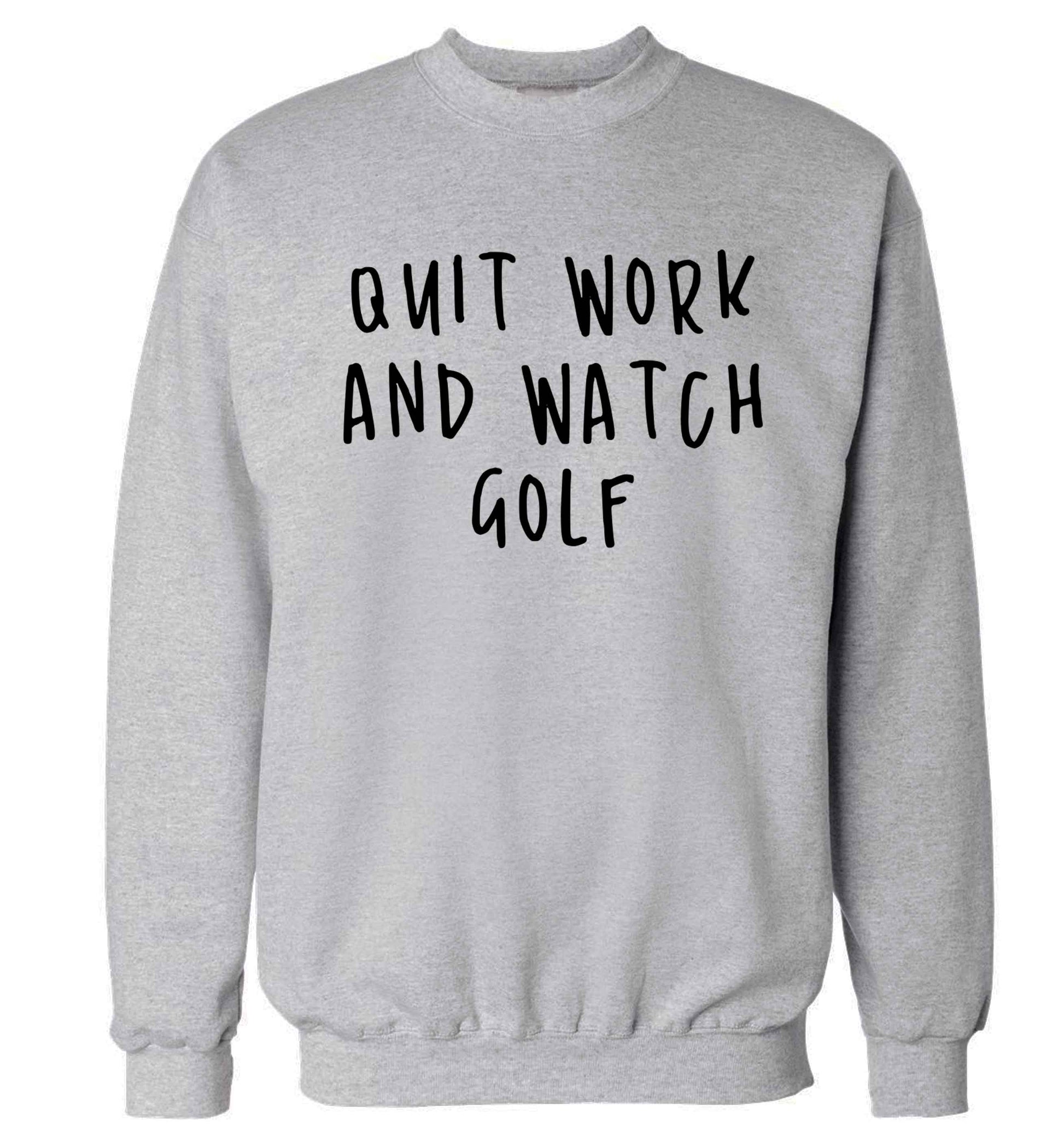 Quit work and watch golf Adult's unisex grey Sweater 2XL