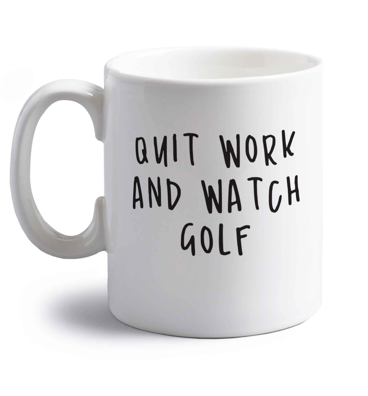 Quit work and watch golf right handed white ceramic mug 