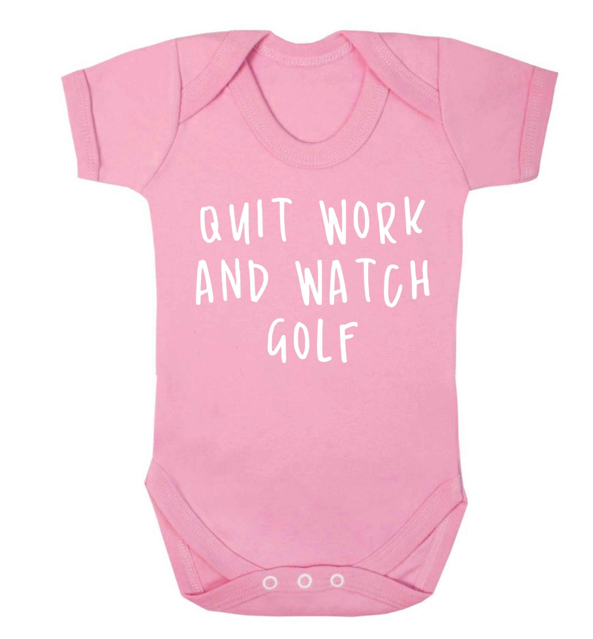 Quit work and watch golf Baby Vest pale pink 18-24 months