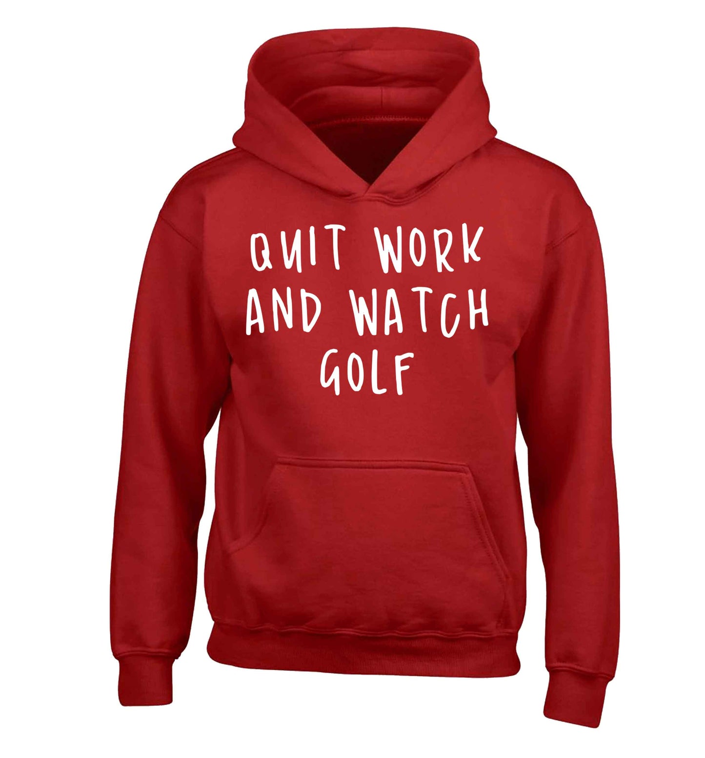 Quit work and watch golf children's red hoodie 12-13 Years
