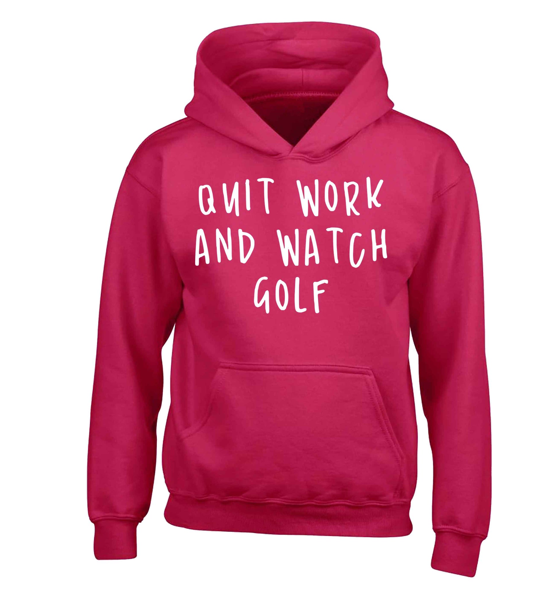 Quit work and watch golf children's pink hoodie 12-13 Years