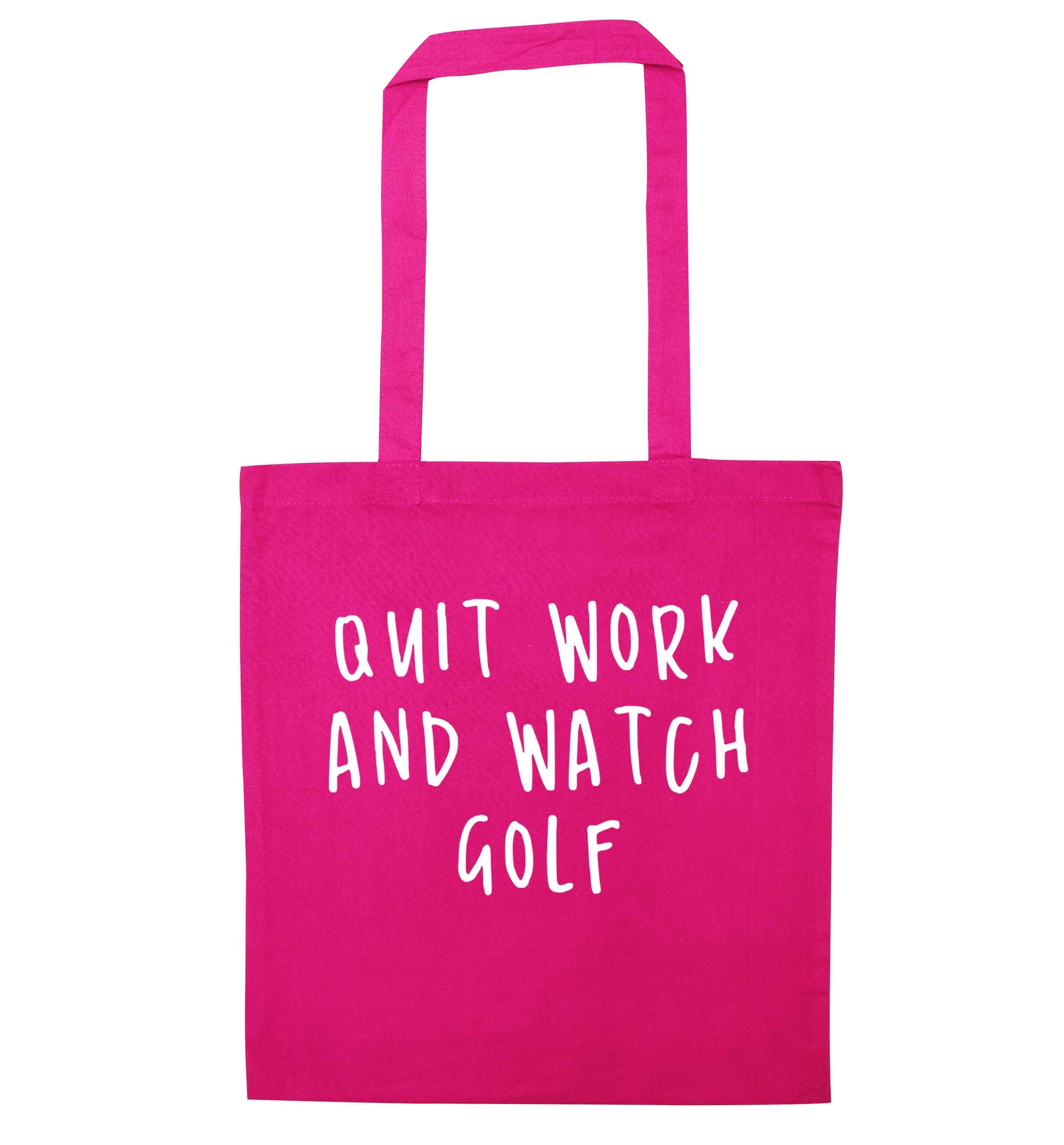 Quit work and watch golf pink tote bag