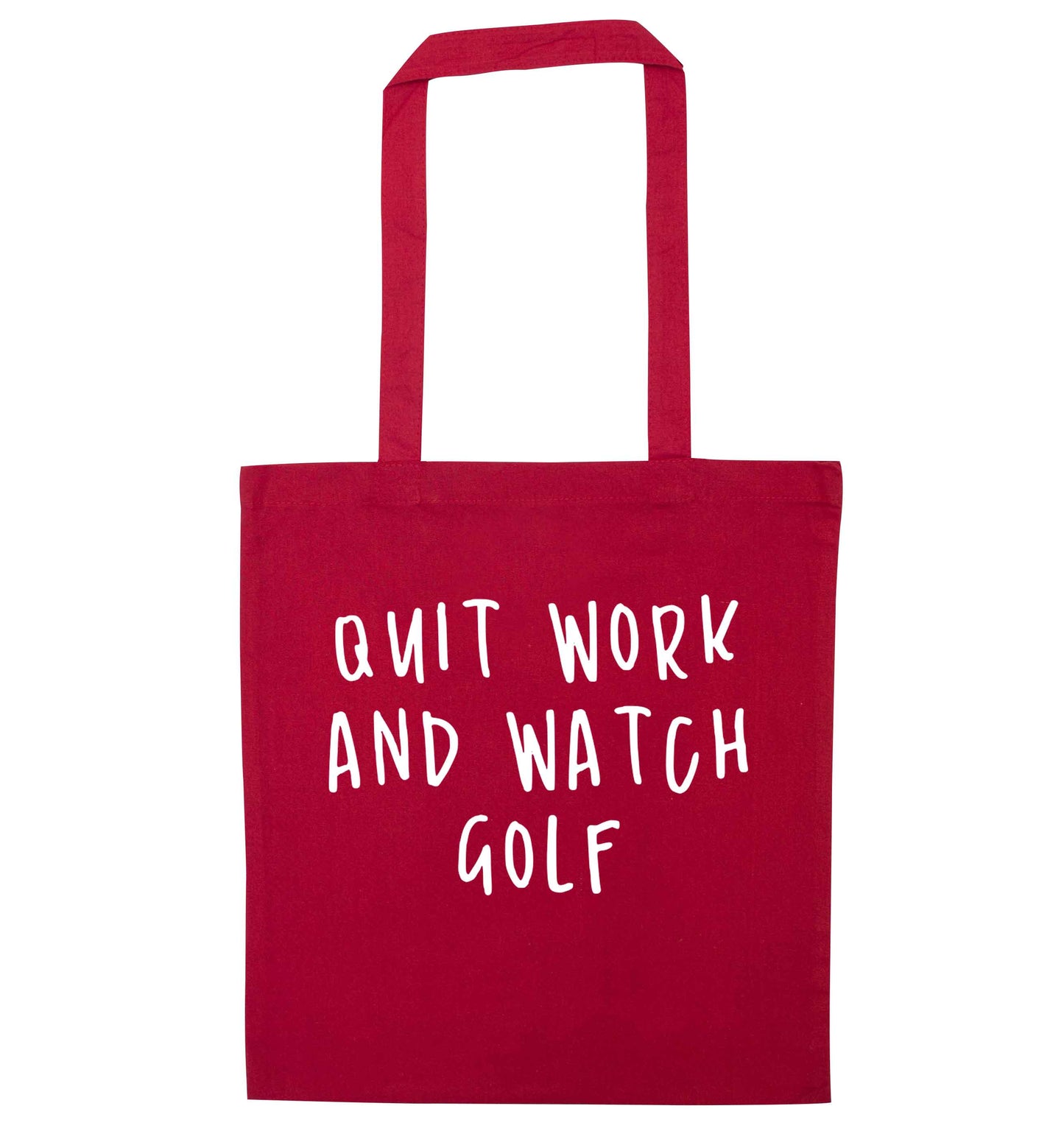 Quit work and watch golf red tote bag