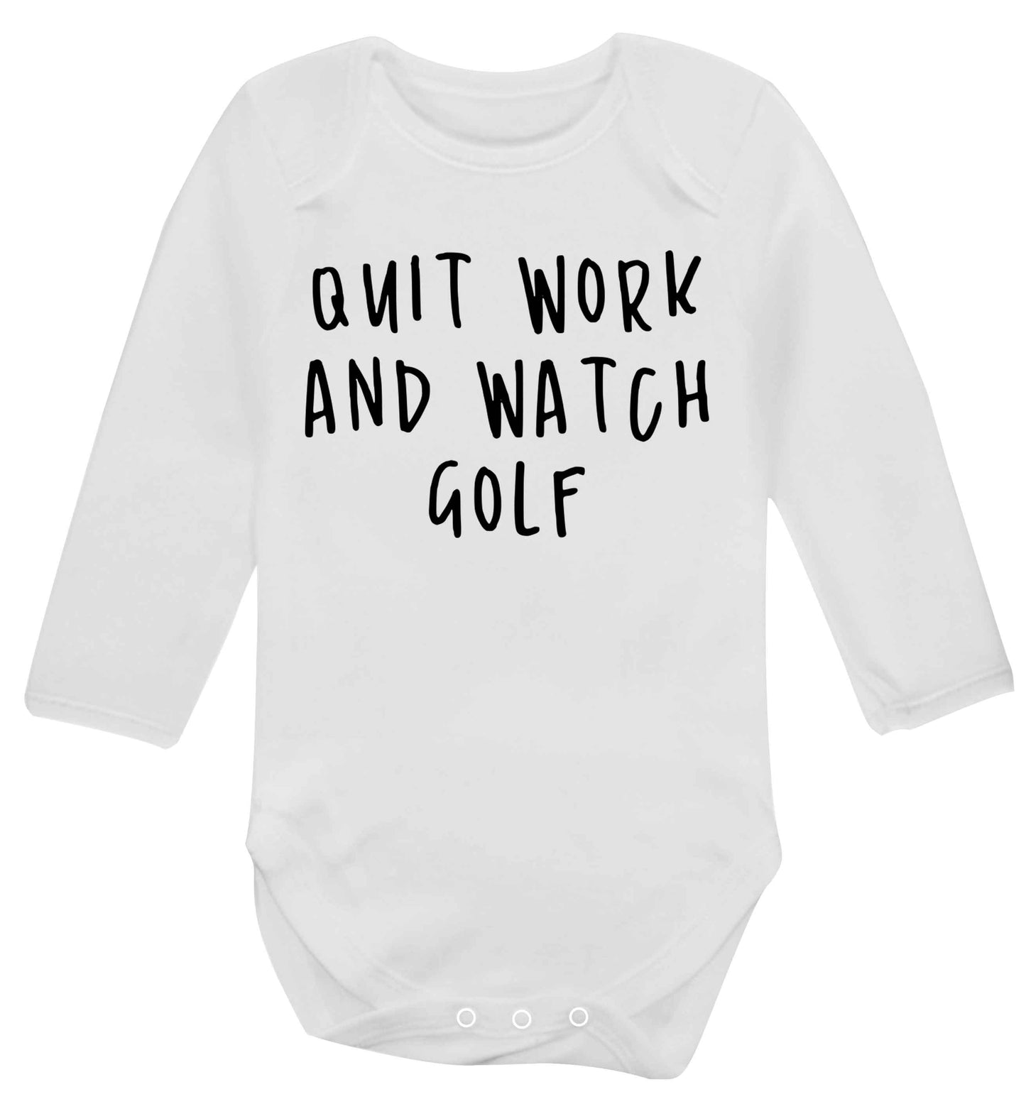 Quit work and watch golf Baby Vest long sleeved white 6-12 months