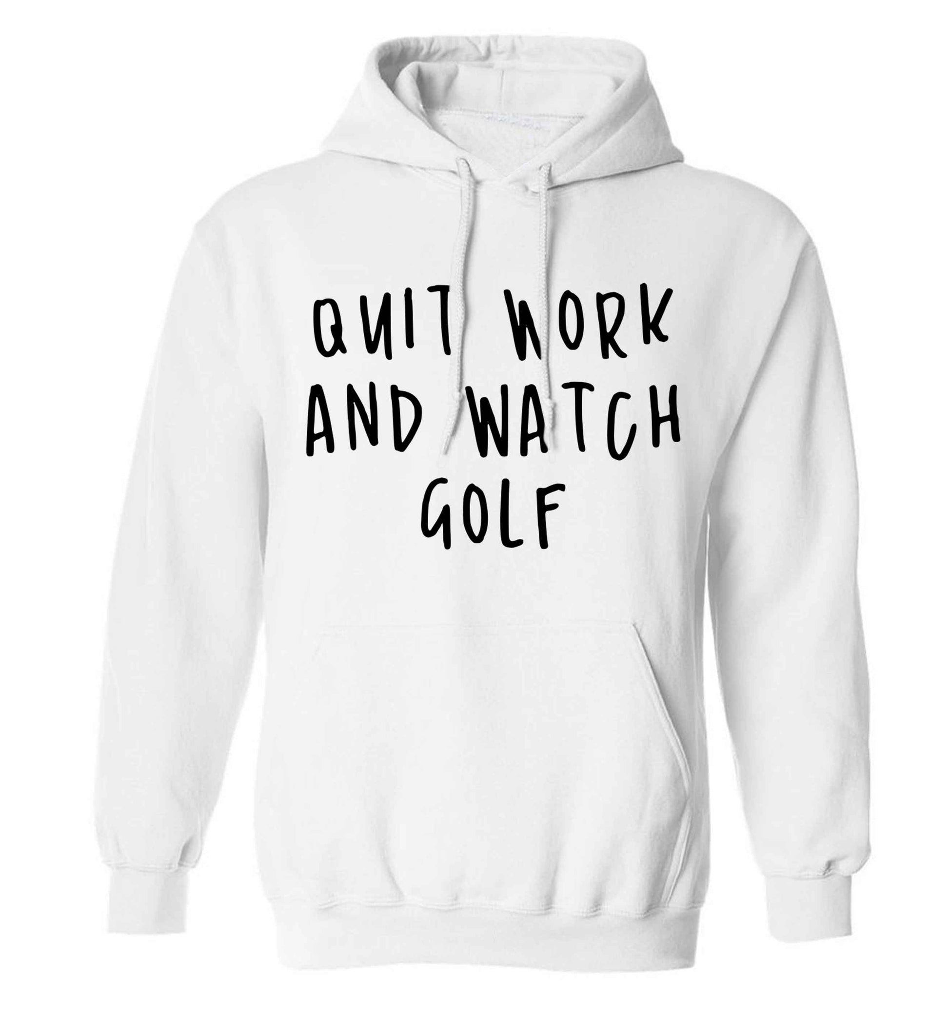 Quit work and watch golf adults unisex white hoodie 2XL