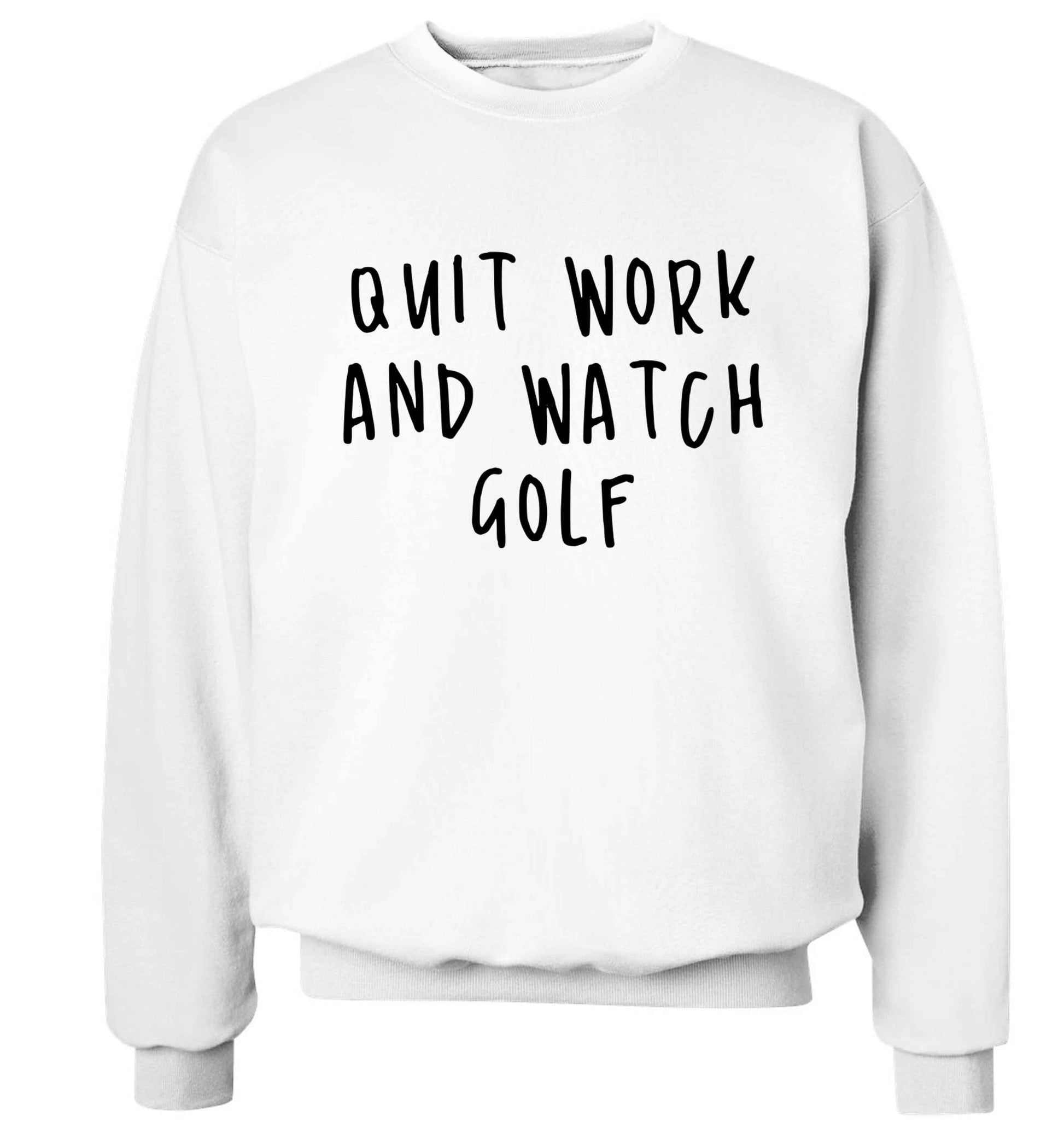 Quit work and watch golf Adult's unisex white Sweater 2XL