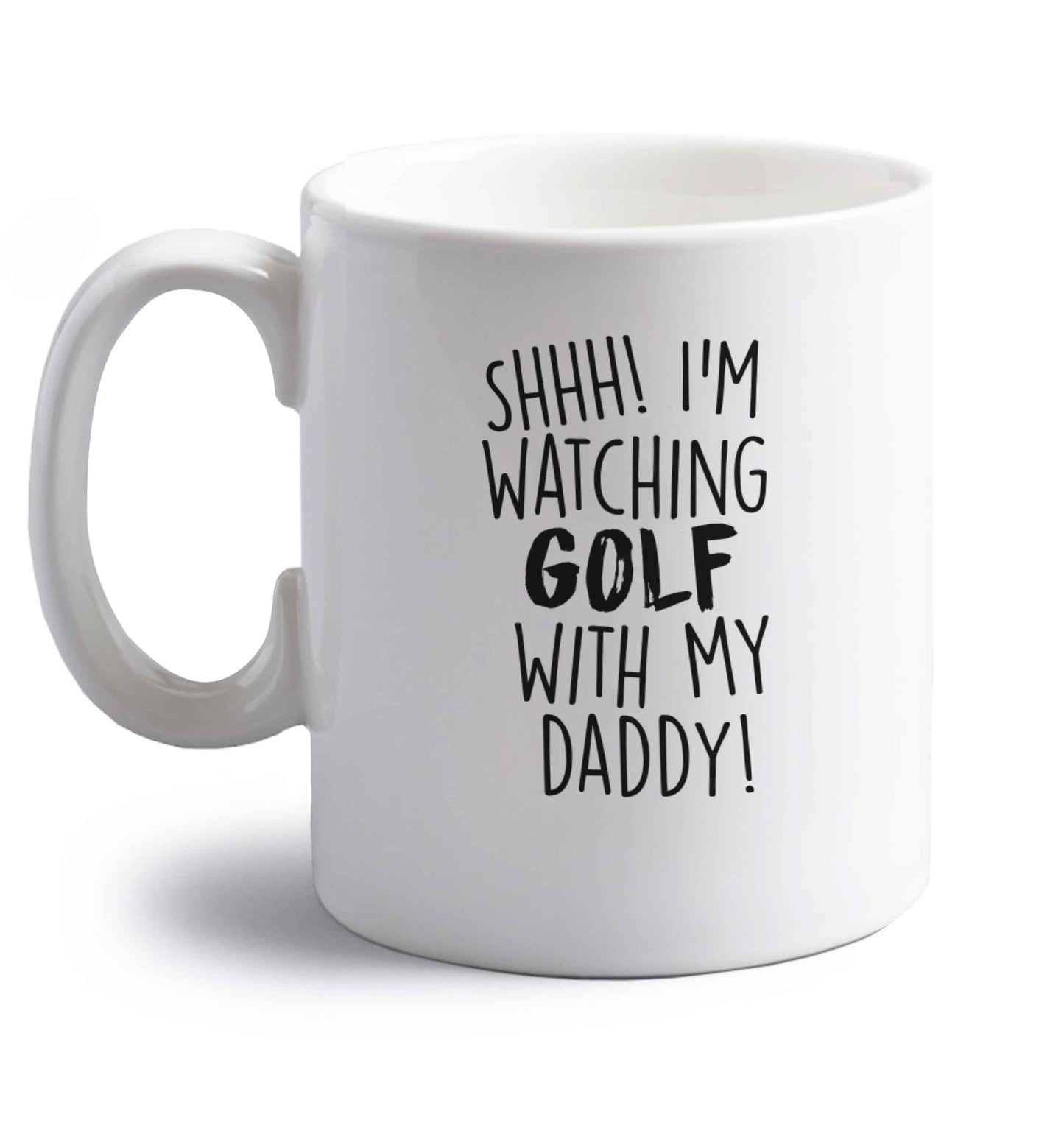 Shh I'm watching golf with my daddy right handed white ceramic mug 