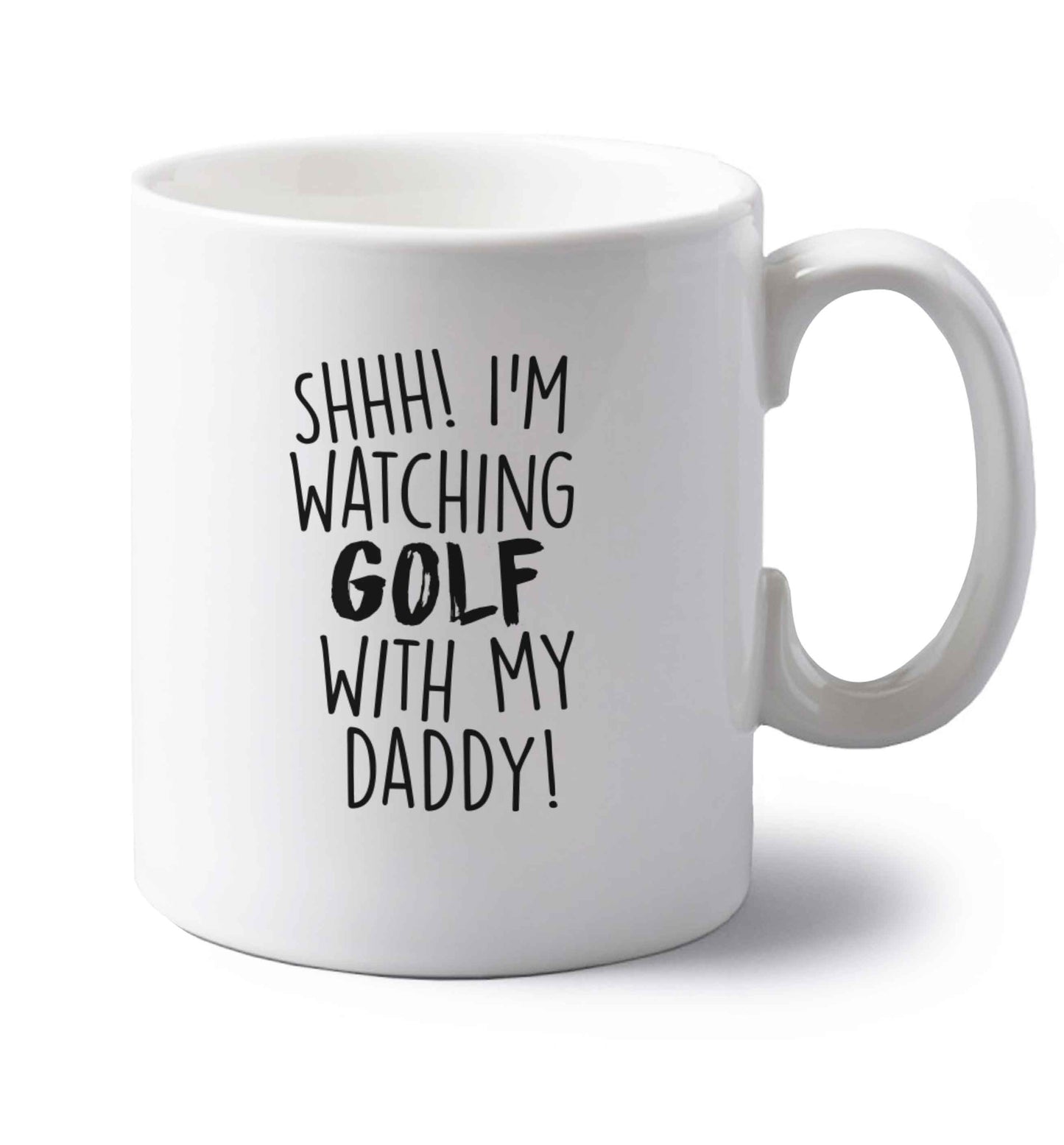 Shh I'm watching golf with my daddy left handed white ceramic mug 