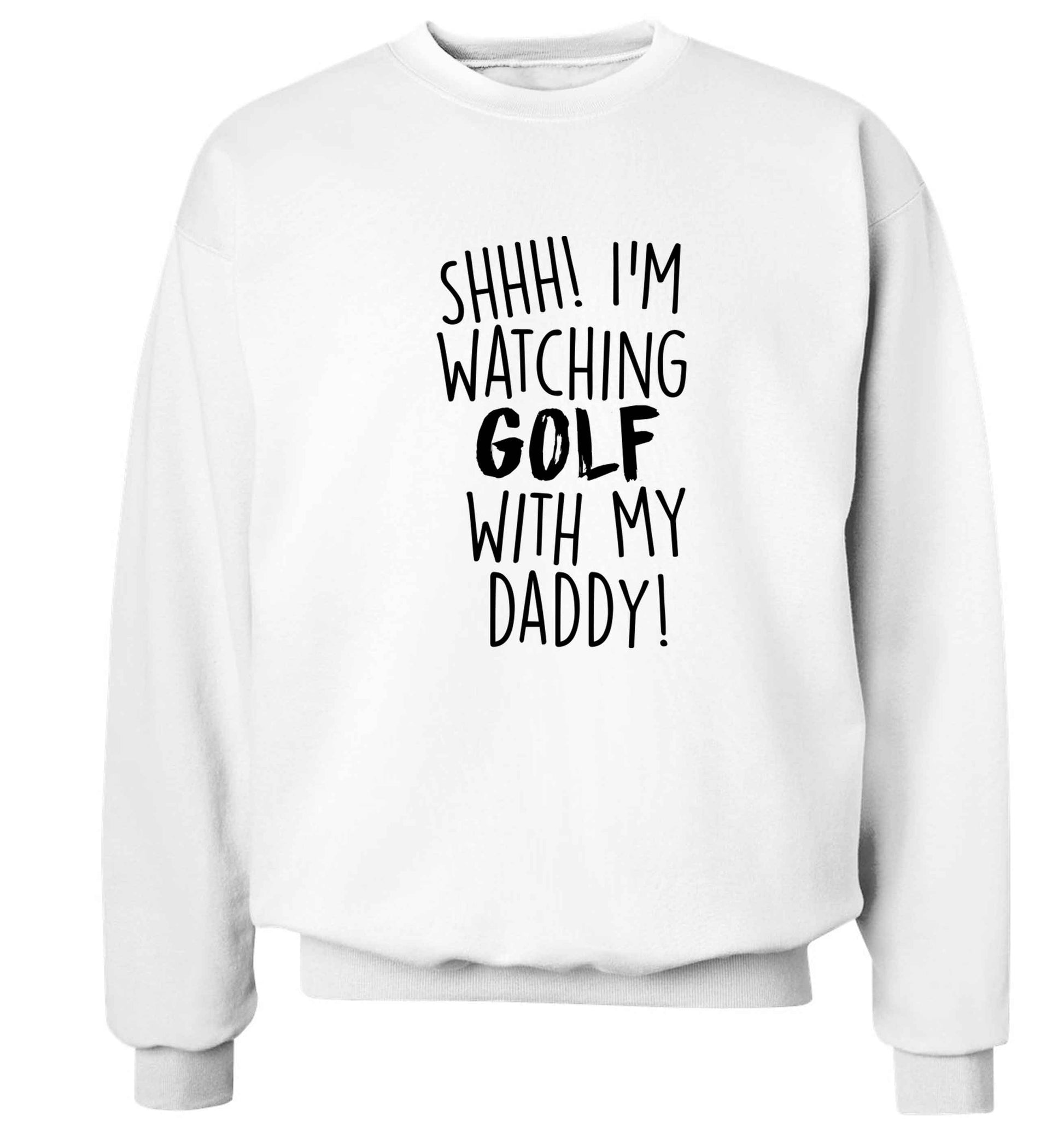 Shh I'm watching golf with my daddy Adult's unisex white Sweater 2XL