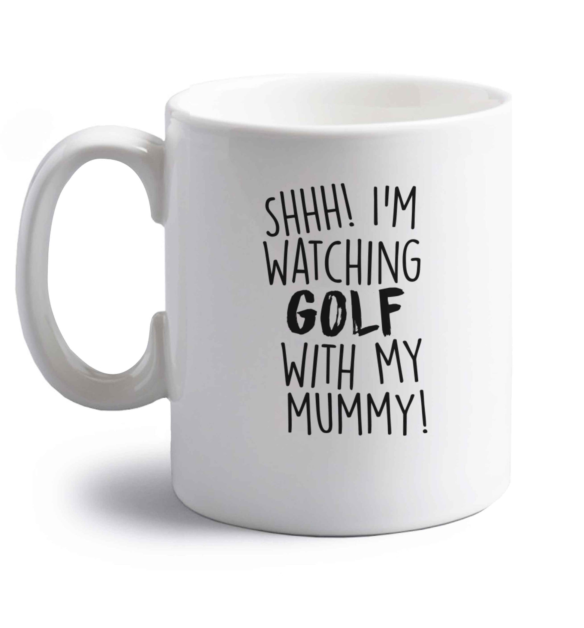 Shh I'm watching golf with my mummy right handed white ceramic mug 
