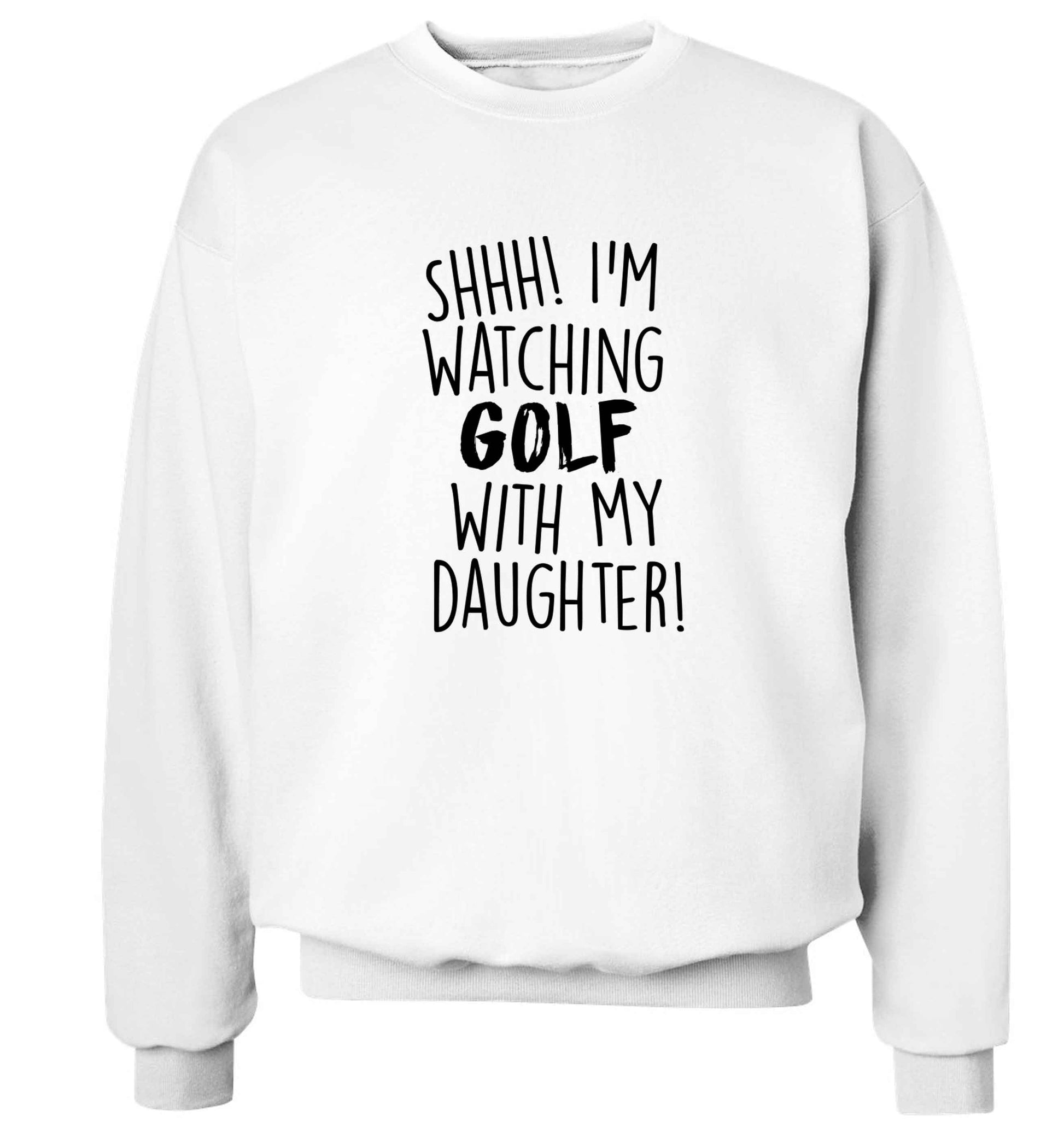 Shh I'm watching golf with my daughter Adult's unisex white Sweater 2XL
