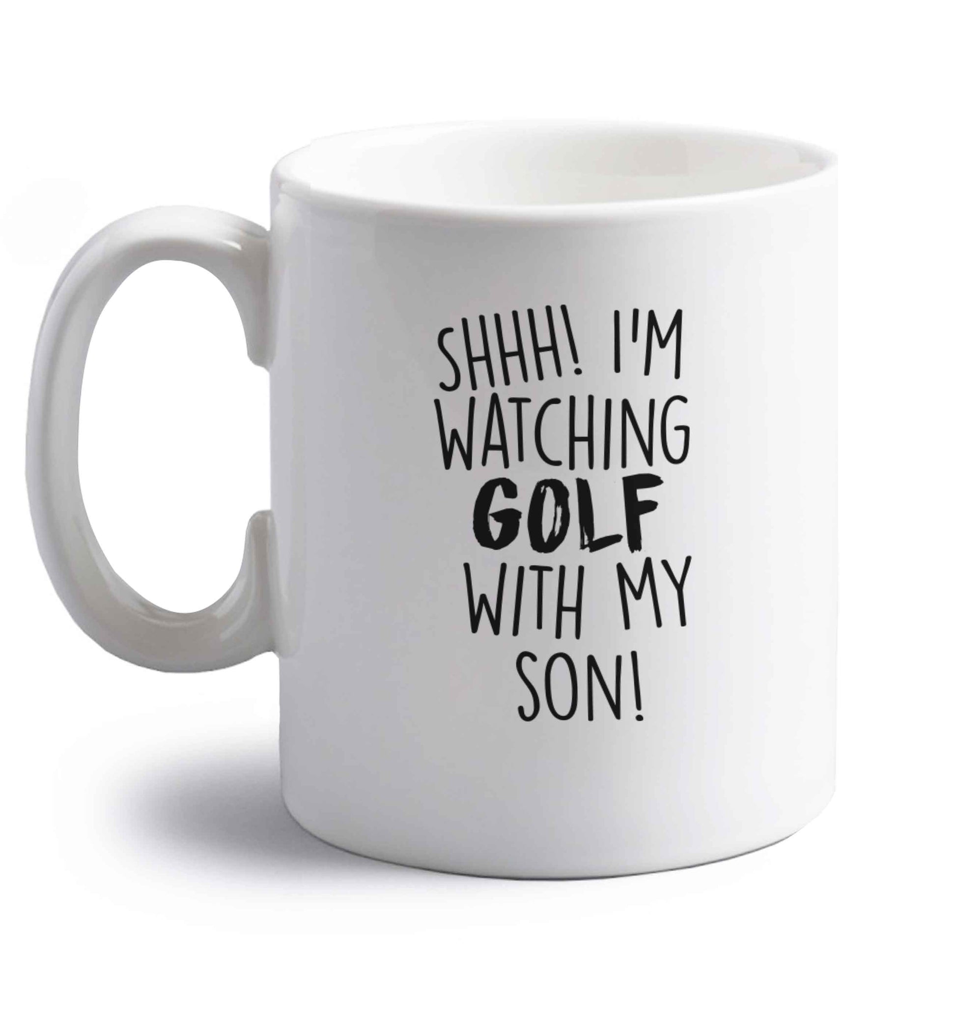 Shh I'm watching golf with my son right handed white ceramic mug 