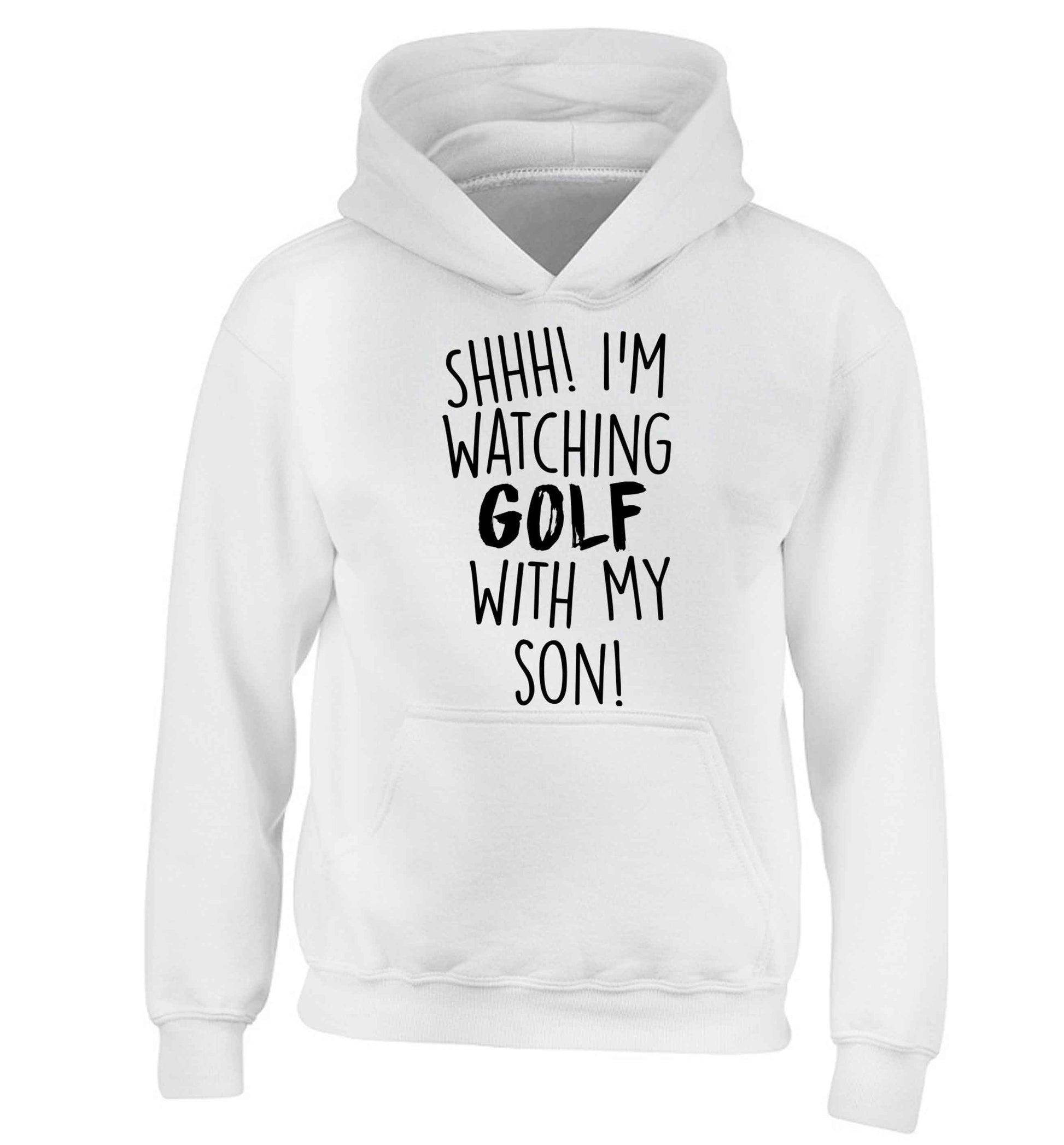Shh I'm watching golf with my son children's white hoodie 12-13 Years