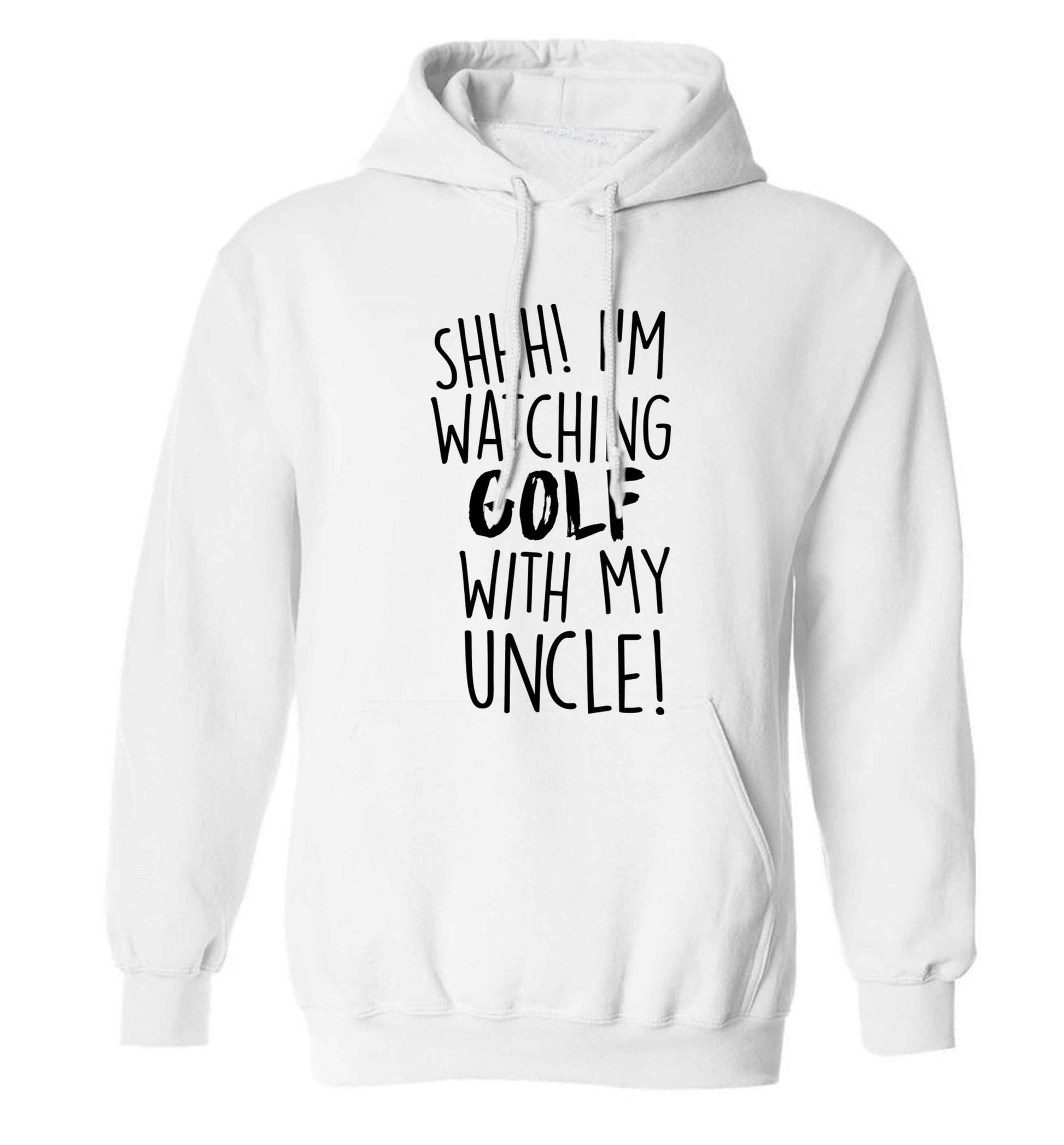 Shh I'm watching golf with my uncle adults unisex white hoodie 2XL