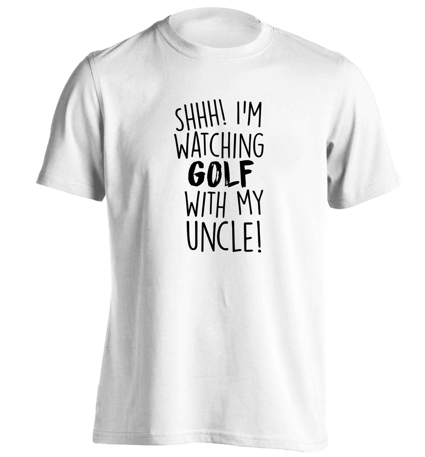 Shh I'm watching golf with my uncle adults unisex white Tshirt 2XL