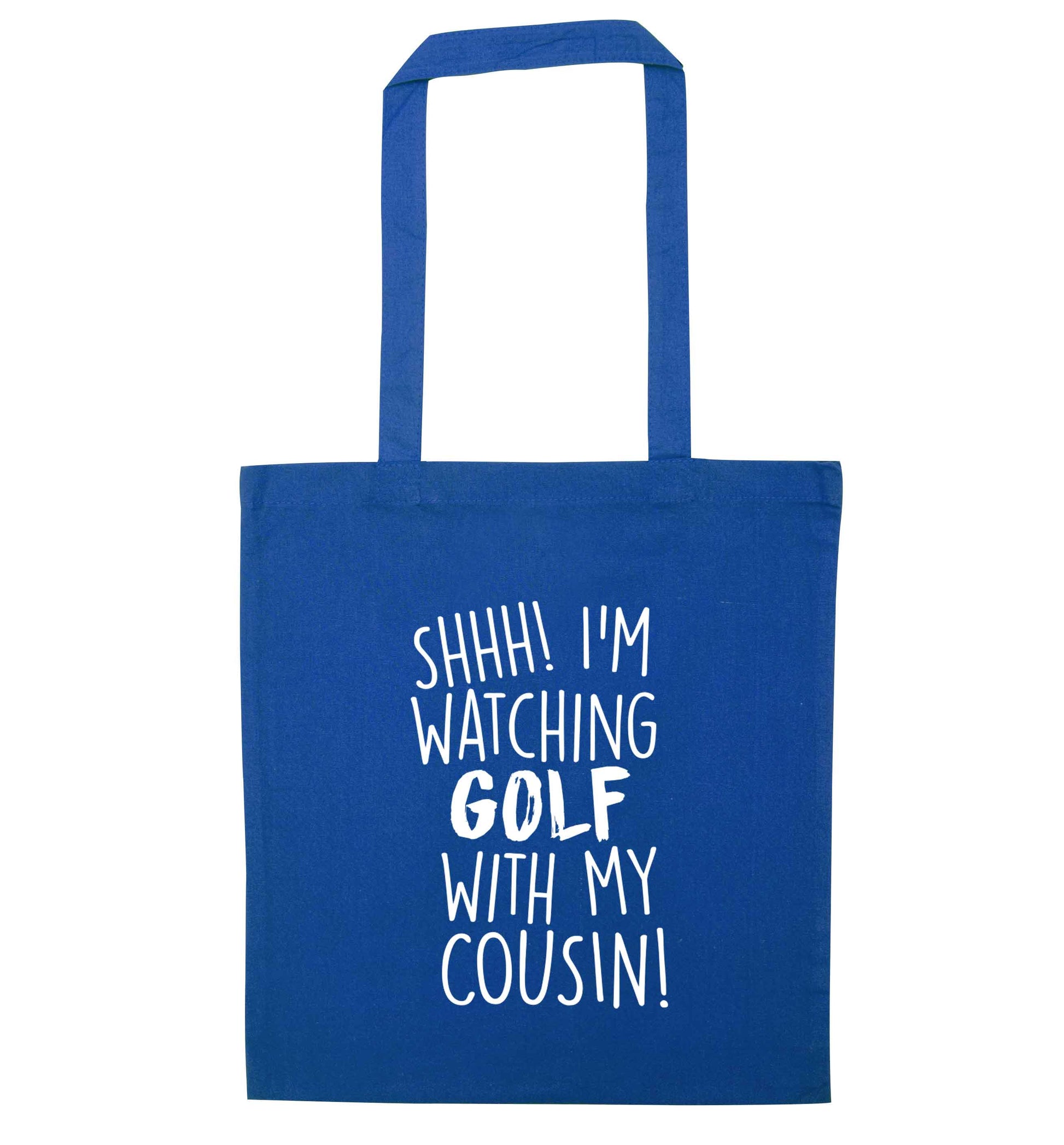 Shh I'm watching golf with my cousin blue tote bag