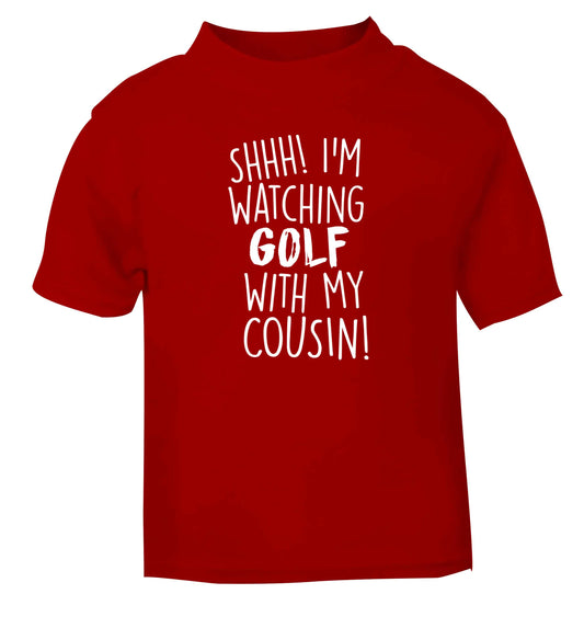 Shh I'm watching golf with my cousin red Baby Toddler Tshirt 2 Years
