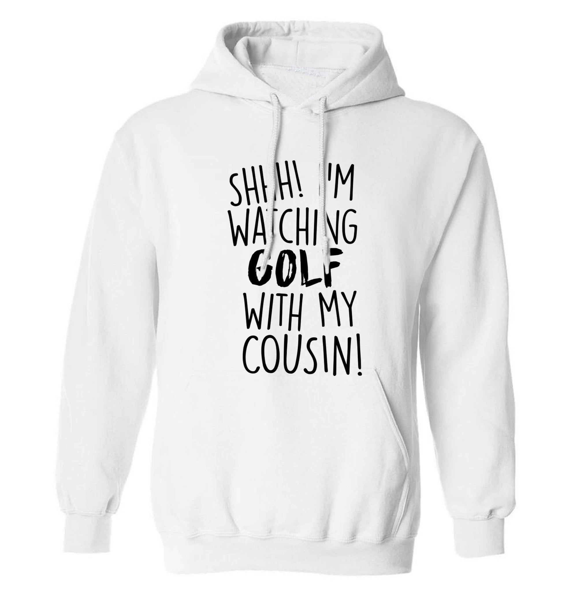 Shh I'm watching golf with my cousin adults unisex white hoodie 2XL