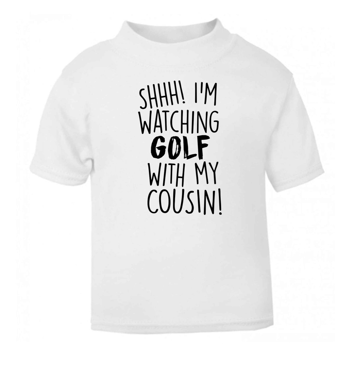 Shh I'm watching golf with my cousin white Baby Toddler Tshirt 2 Years