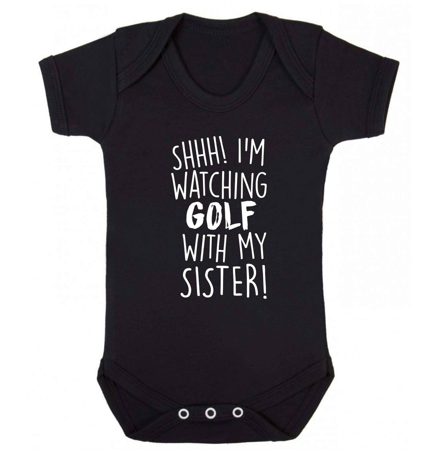 Shh I'm watching golf with my sister Baby Vest black 18-24 months