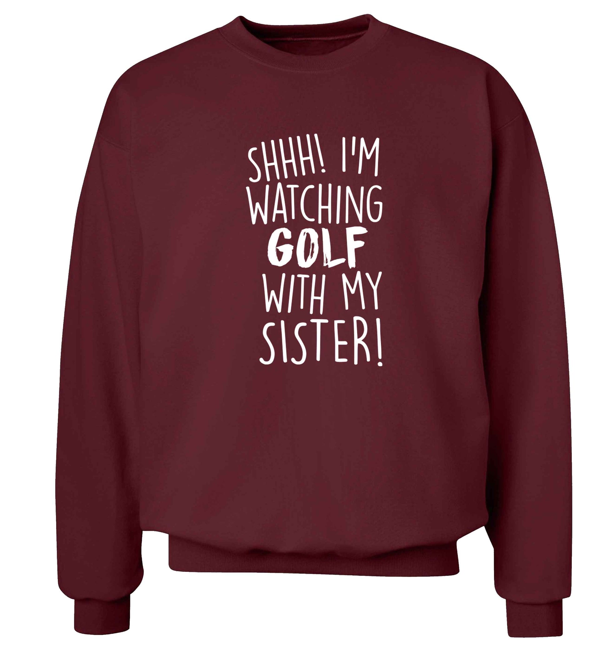 Shh I'm watching golf with my sister Adult's unisex maroon Sweater 2XL
