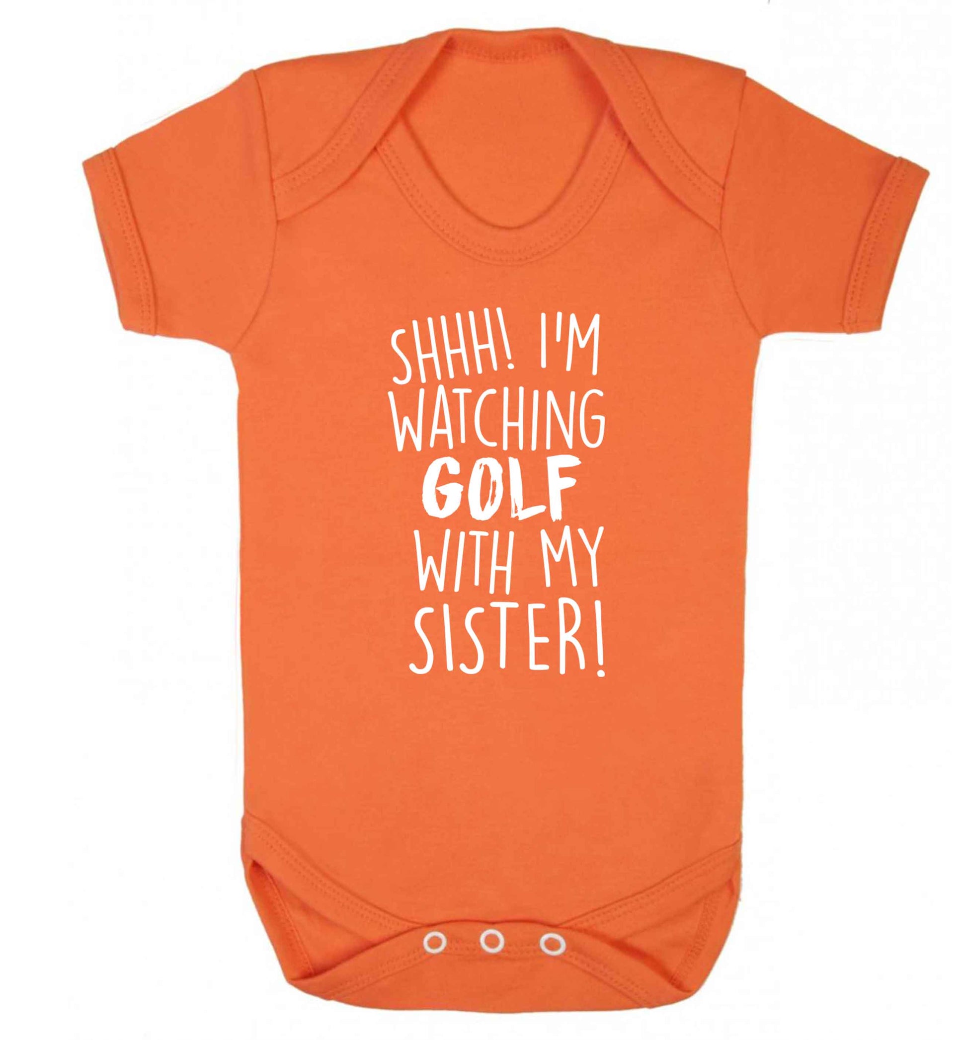 Shh I'm watching golf with my sister Baby Vest orange 18-24 months