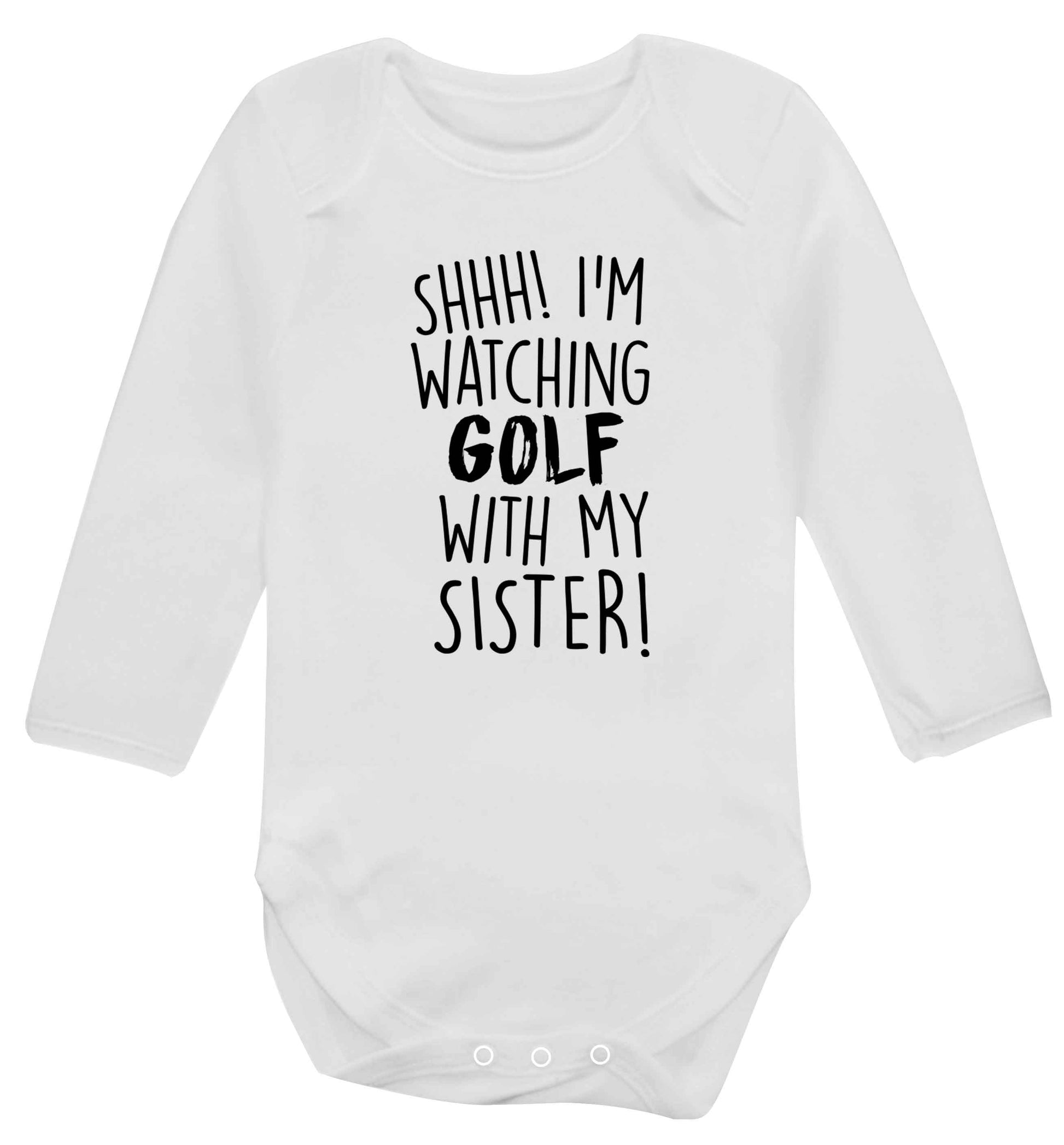 Shh I'm watching golf with my sister Baby Vest long sleeved white 6-12 months