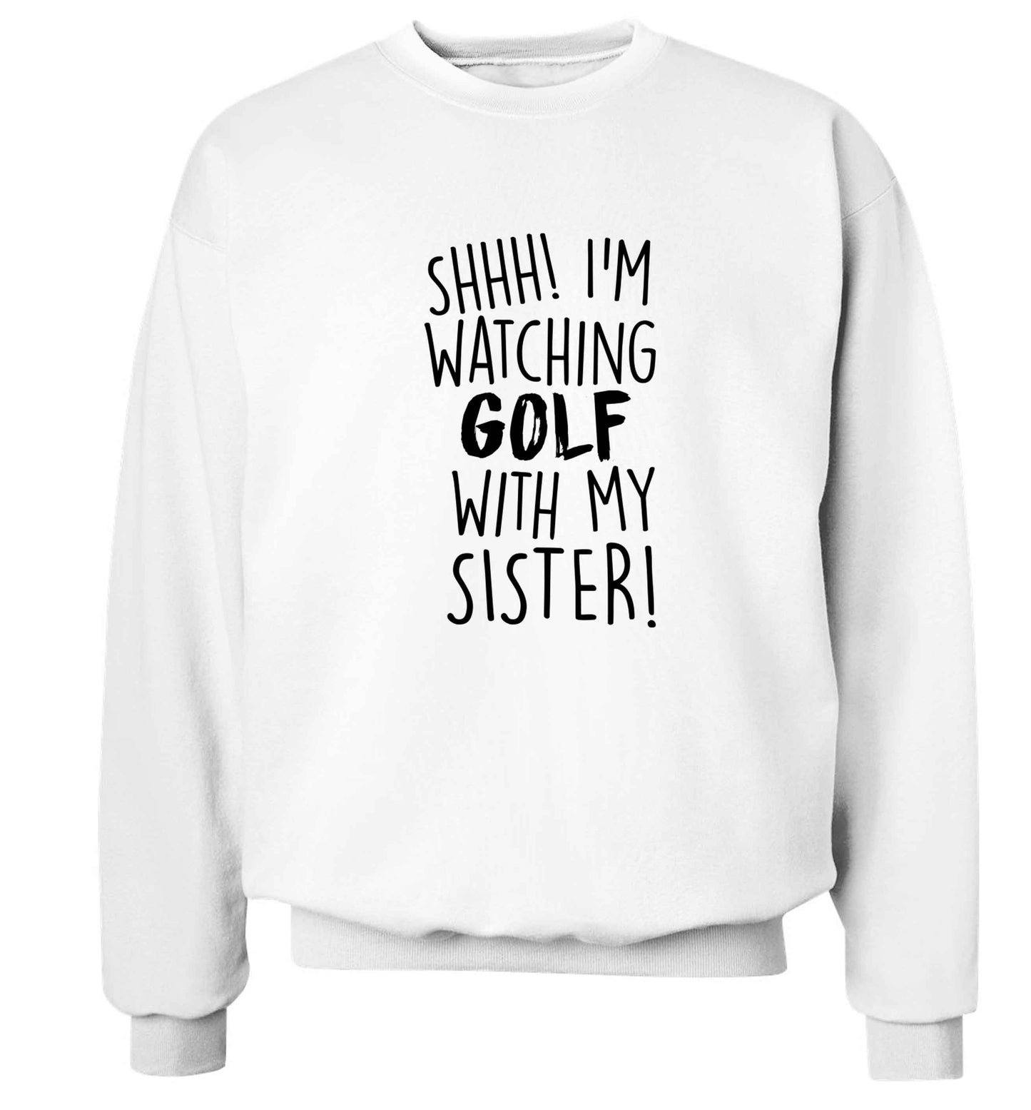 Shh I'm watching golf with my sister Adult's unisex white Sweater 2XL