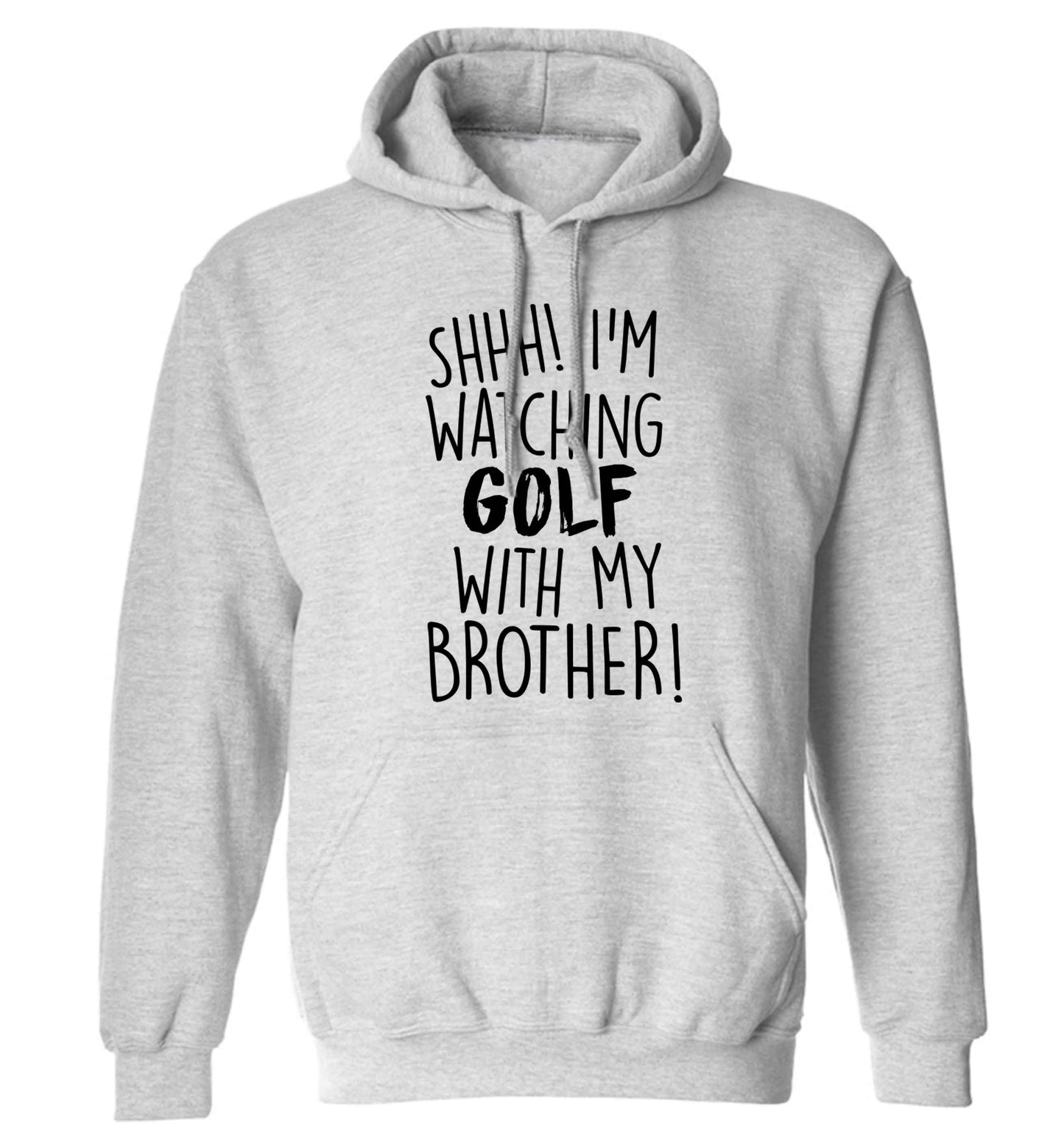 Shh I'm watching golf with my brother adults unisex grey hoodie 2XL