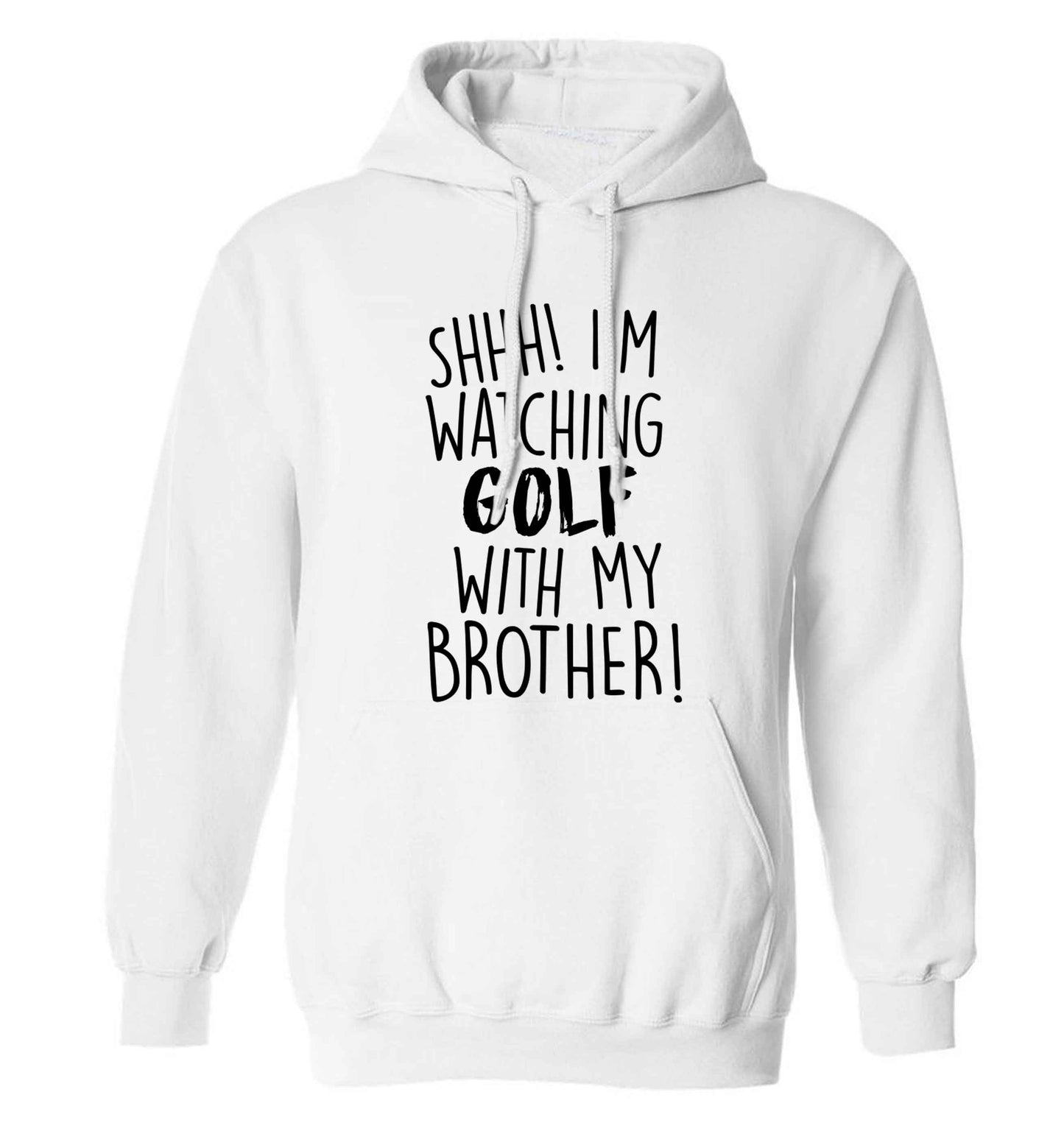 Shh I'm watching golf with my brother adults unisex white hoodie 2XL