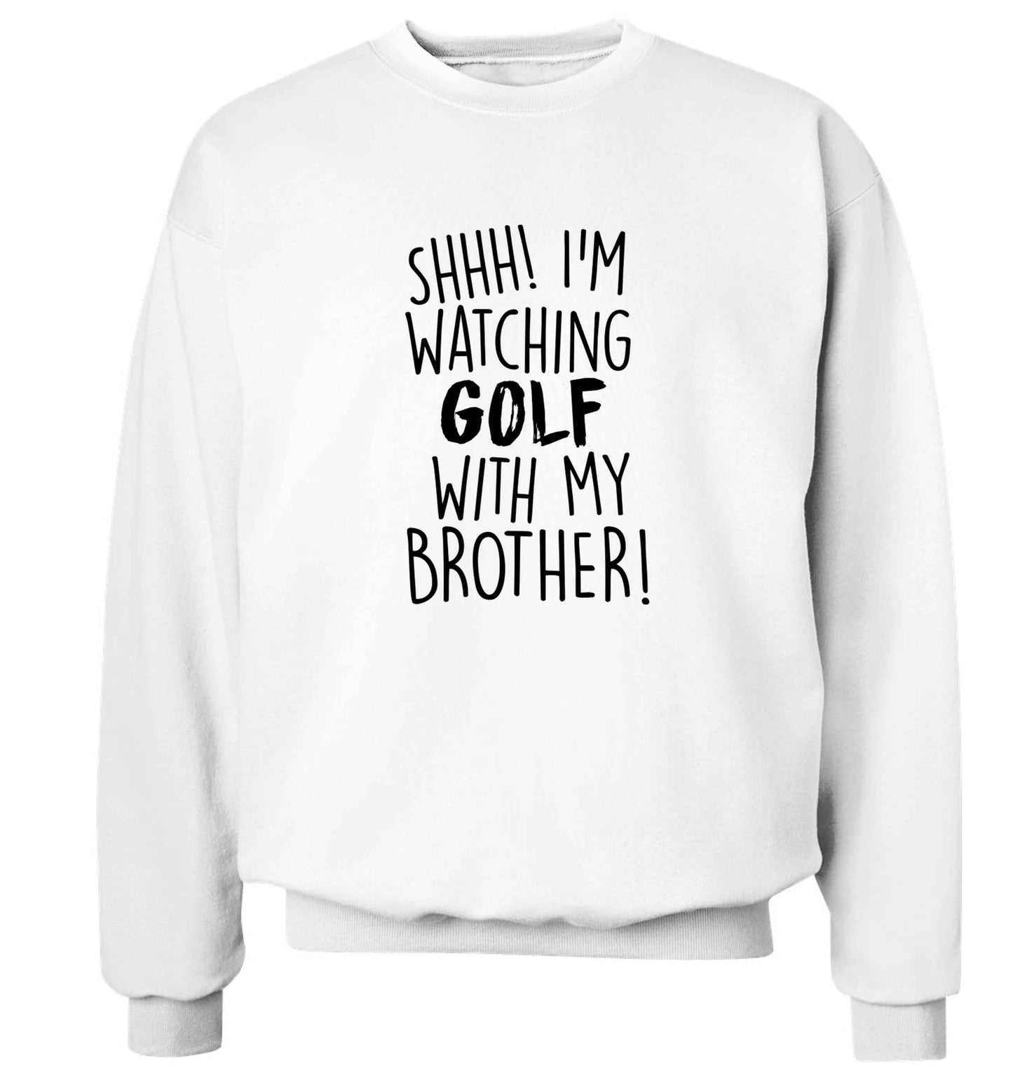 Shh I'm watching golf with my brother Adult's unisex white Sweater 2XL