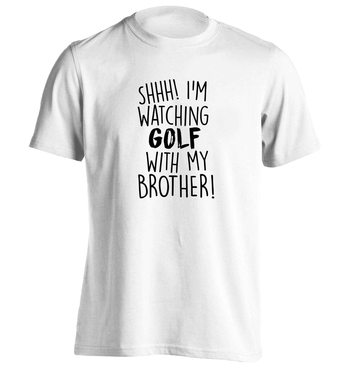 Shh I'm watching golf with my brother adults unisex white Tshirt 2XL