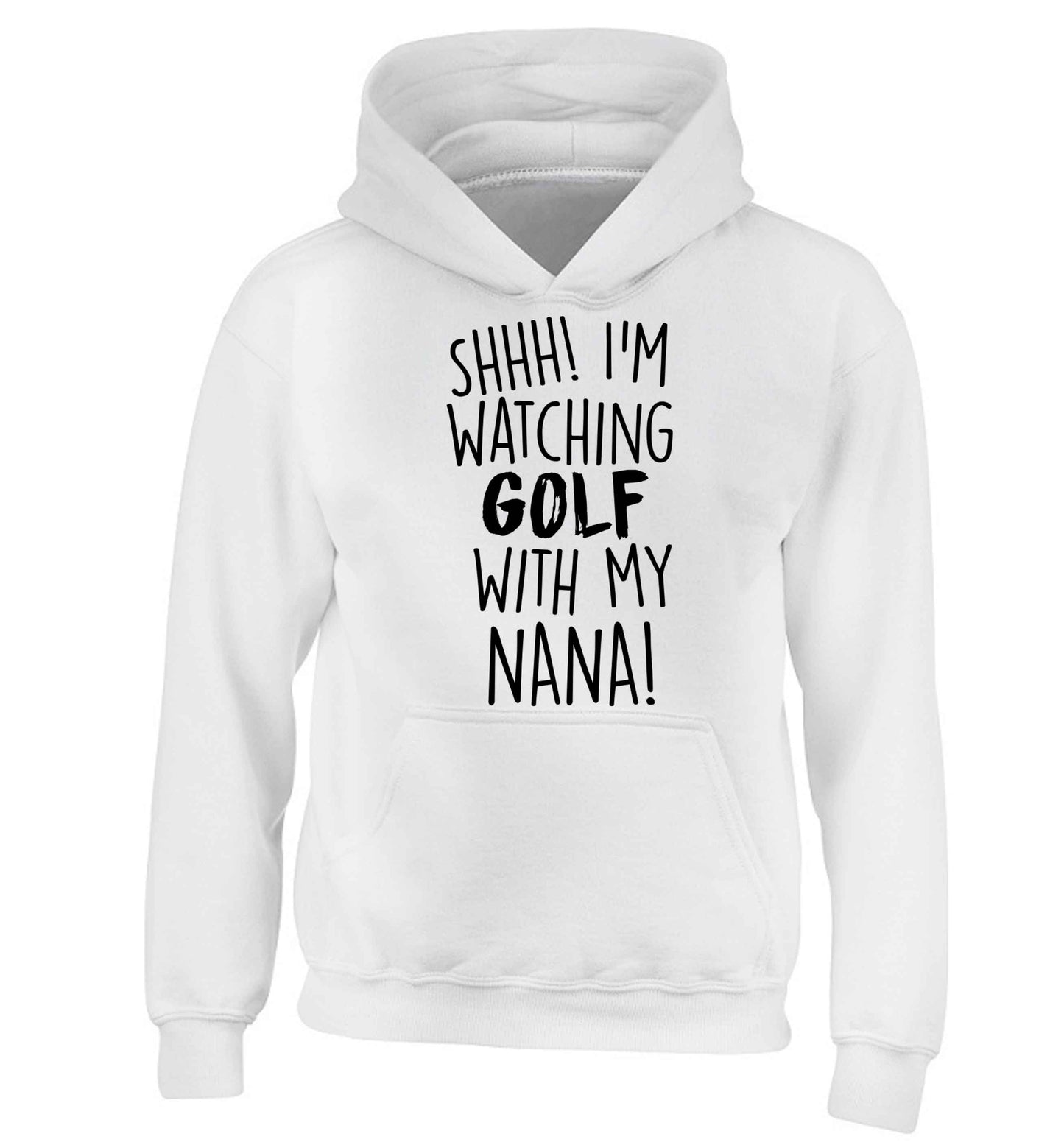 Shh I'm watching golf with my nana children's white hoodie 12-13 Years