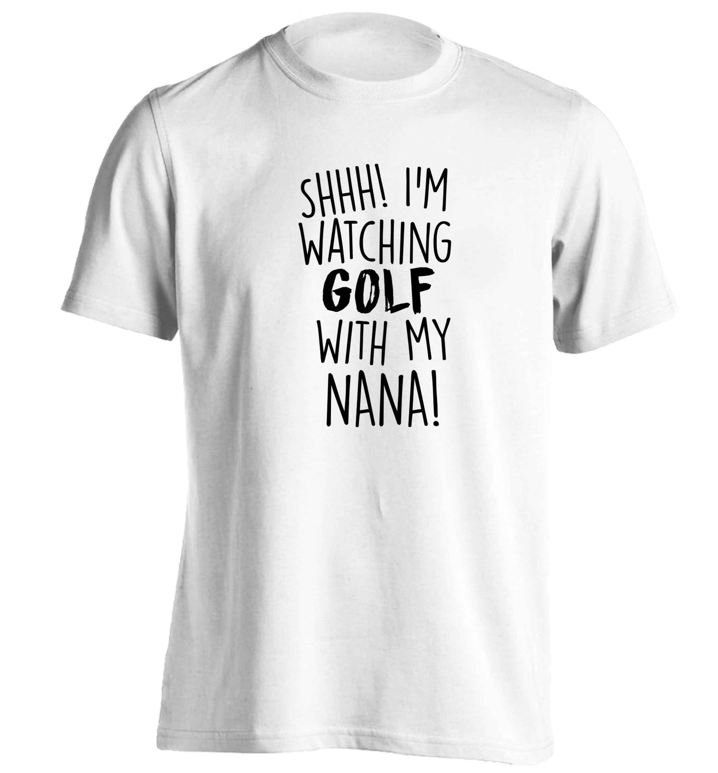 Shh I'm watching golf with my nana adults unisex white Tshirt 2XL