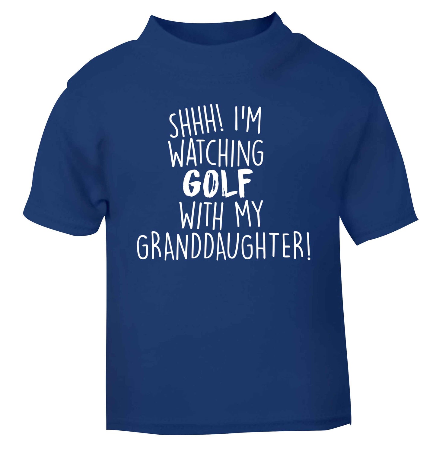 Shh I'm watching golf with my granddaughter blue Baby Toddler Tshirt 2 Years
