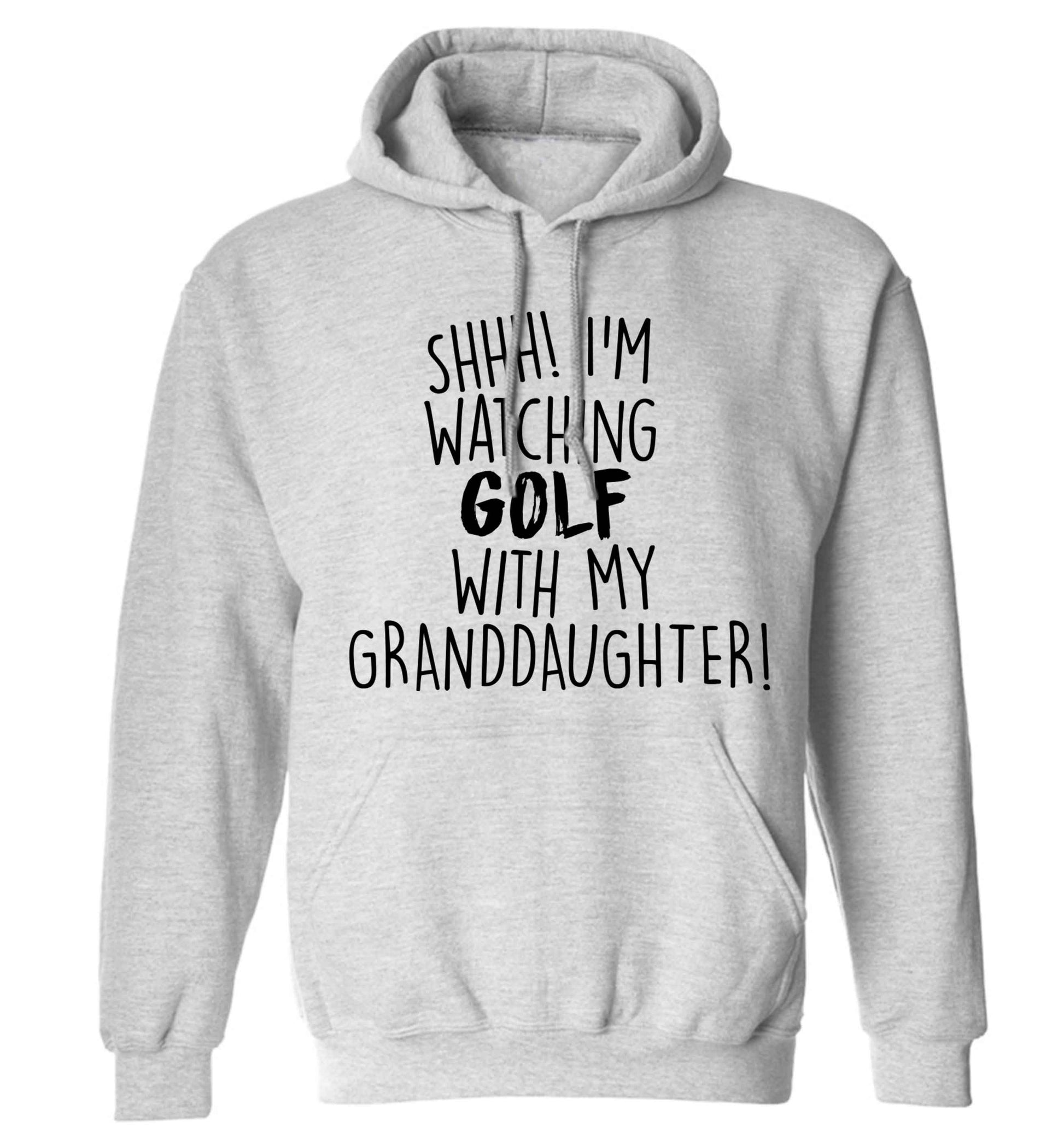 Shh I'm watching golf with my granddaughter adults unisex grey hoodie 2XL