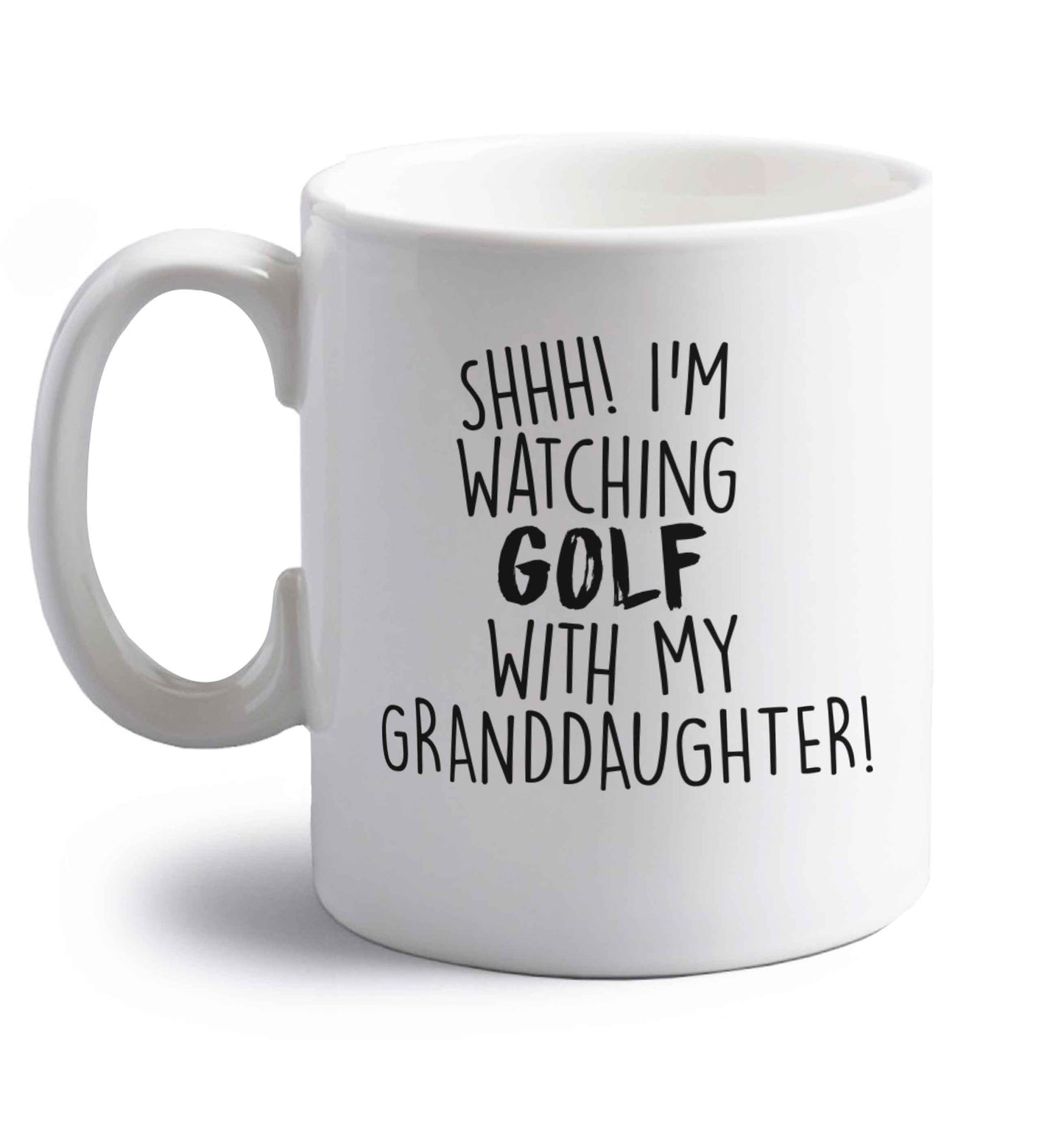 Shh I'm watching golf with my granddaughter right handed white ceramic mug 