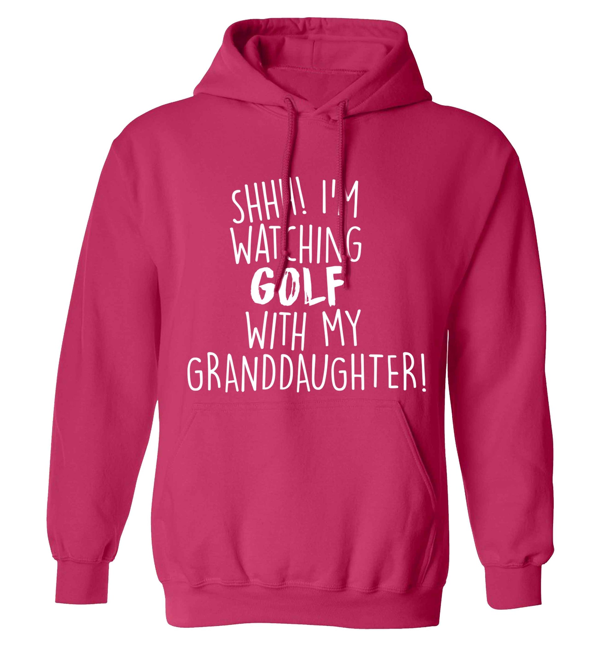 Shh I'm watching golf with my granddaughter adults unisex pink hoodie 2XL