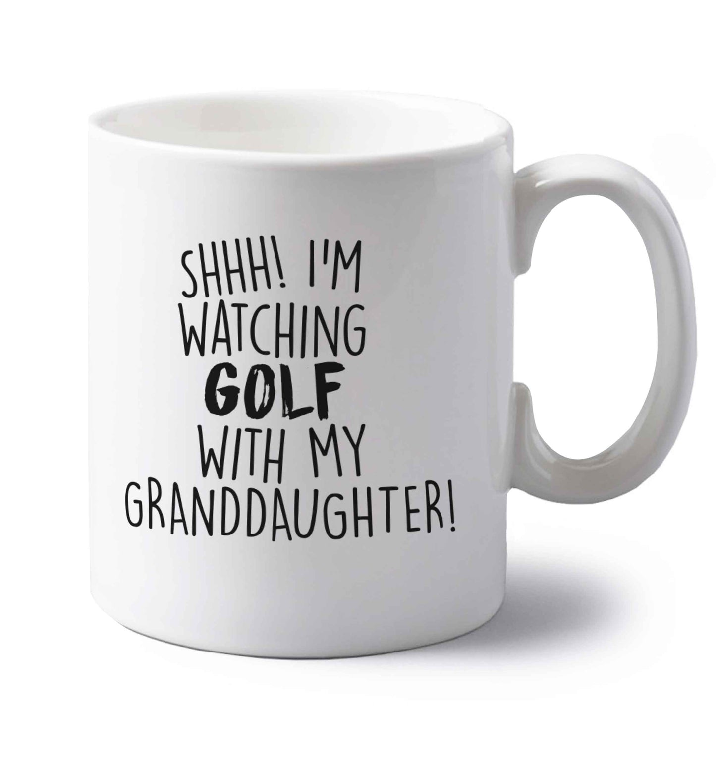 Shh I'm watching golf with my granddaughter left handed white ceramic mug 