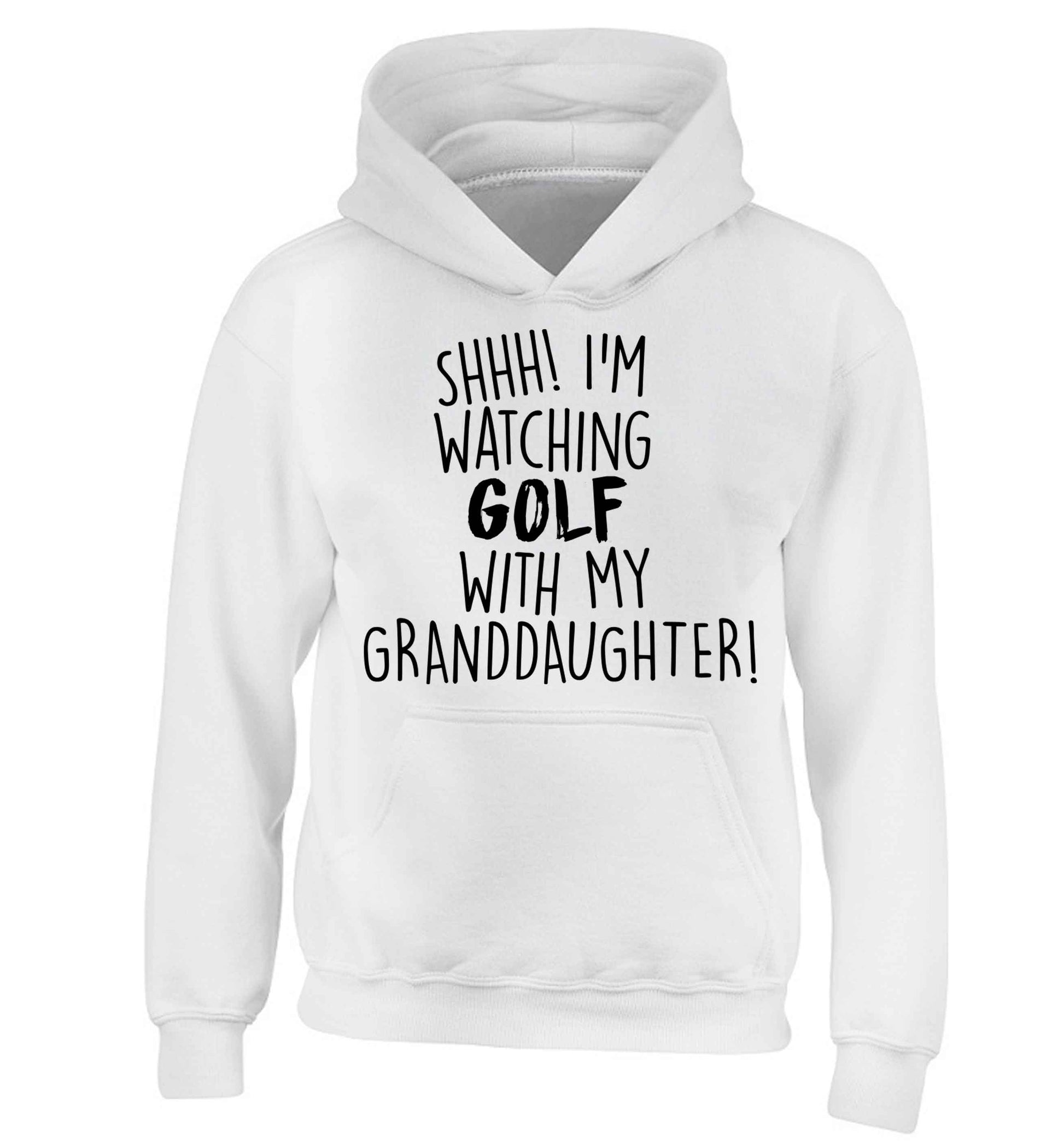 Shh I'm watching golf with my granddaughter children's white hoodie 12-13 Years