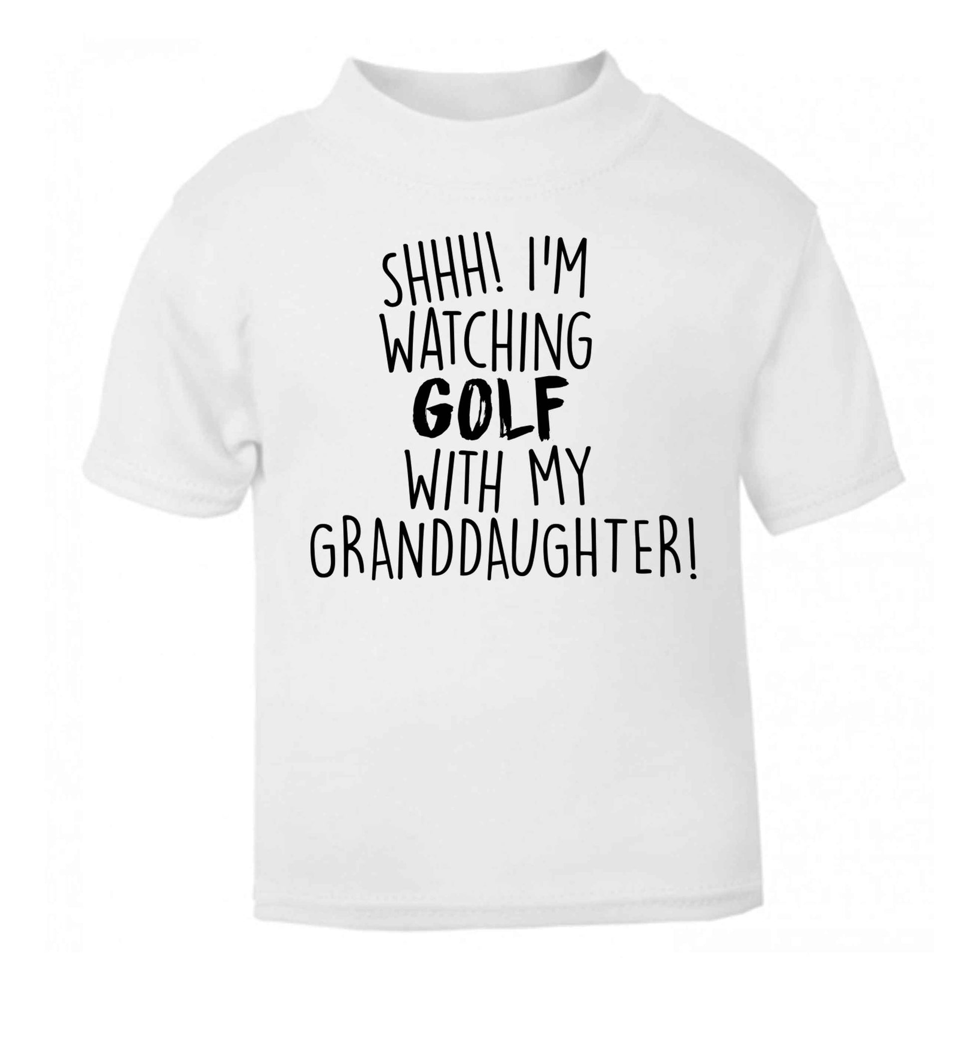 Shh I'm watching golf with my granddaughter white Baby Toddler Tshirt 2 Years