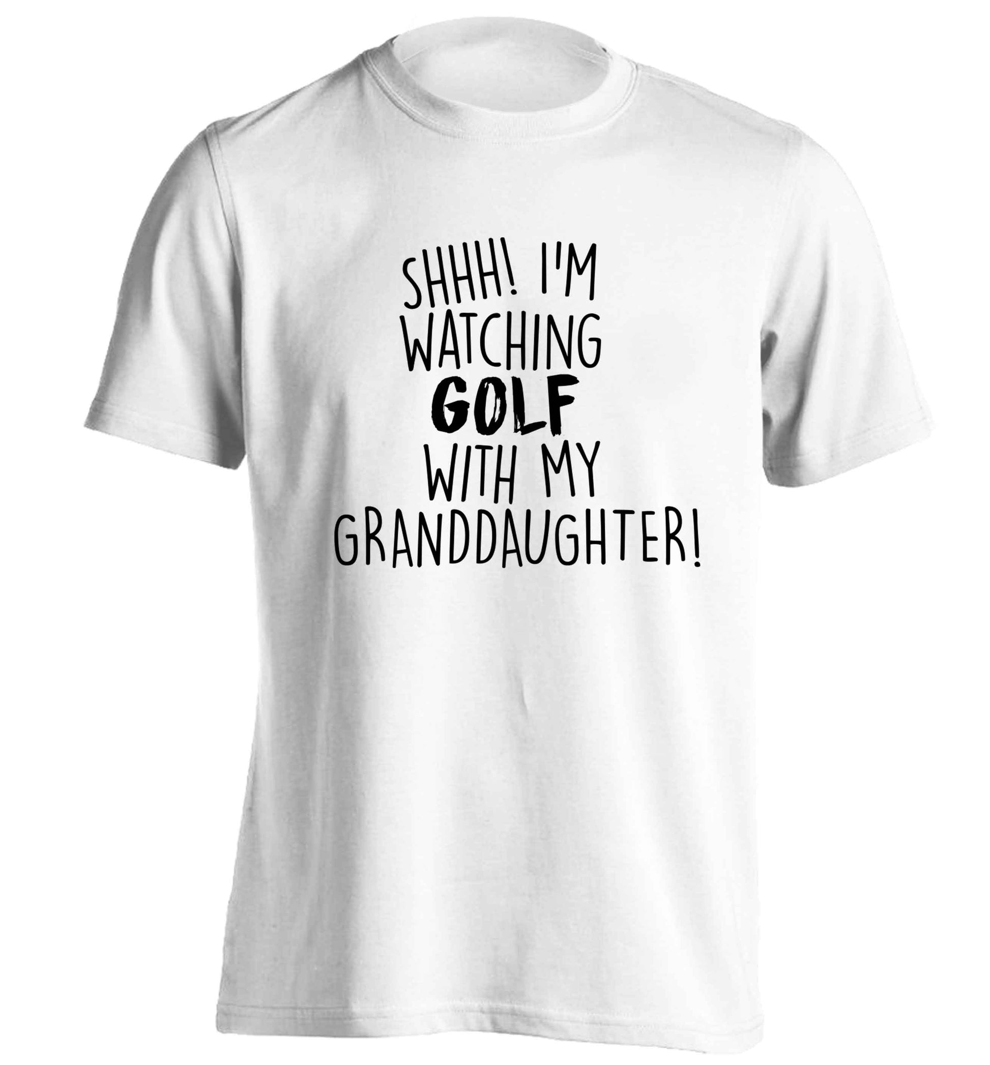 Shh I'm watching golf with my granddaughter adults unisex white Tshirt 2XL