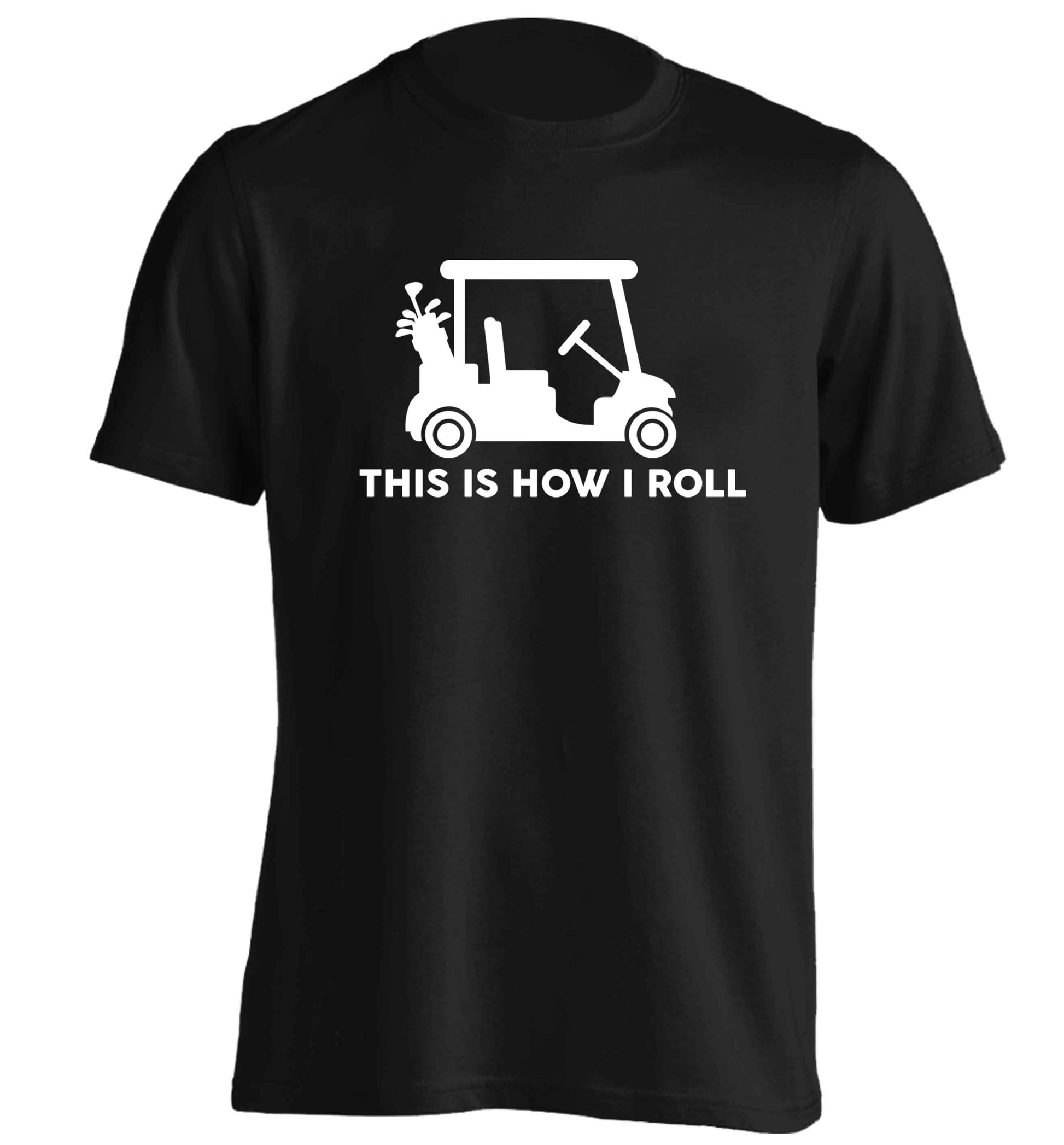 This is how I roll golf cart adults unisex black Tshirt 2XL