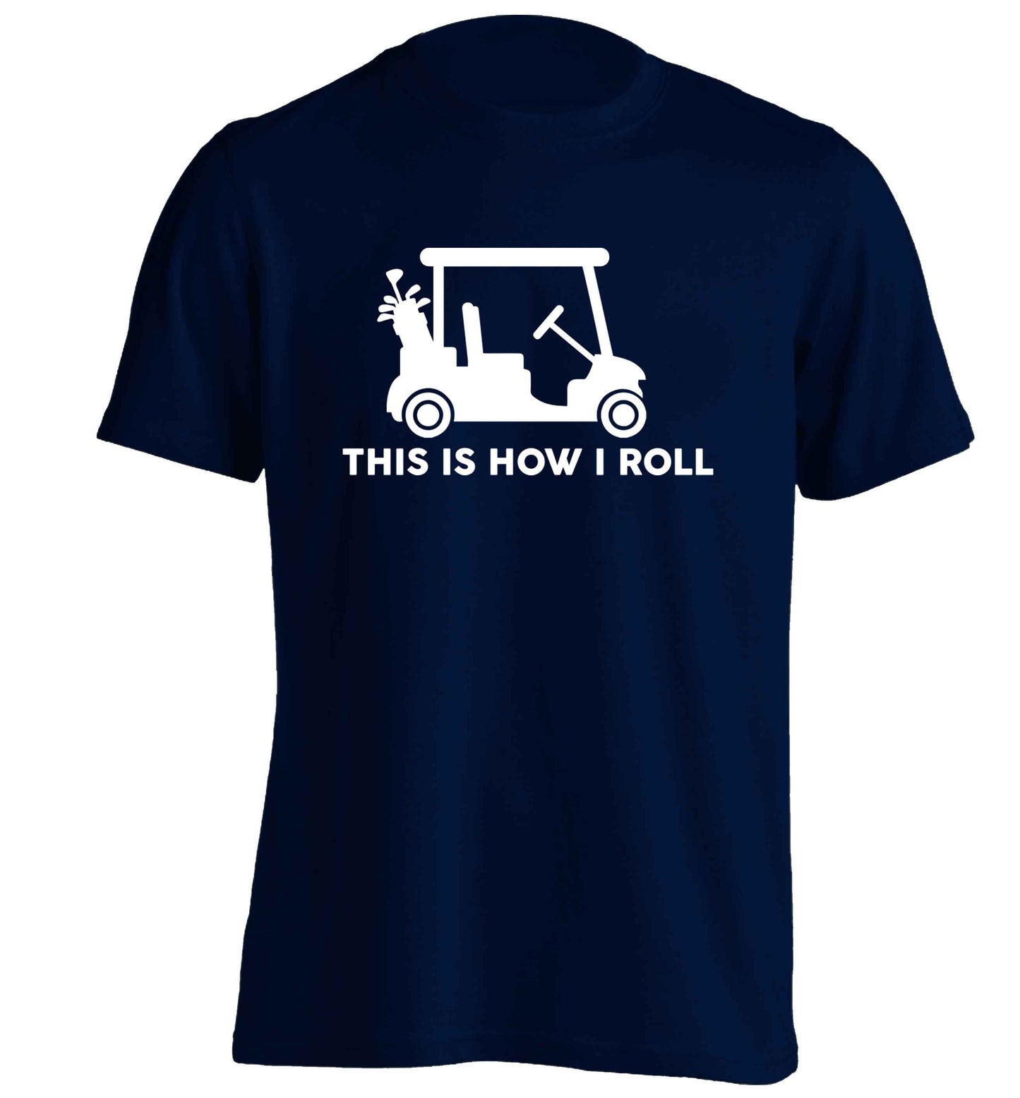 This is how I roll golf cart adults unisex navy Tshirt 2XL