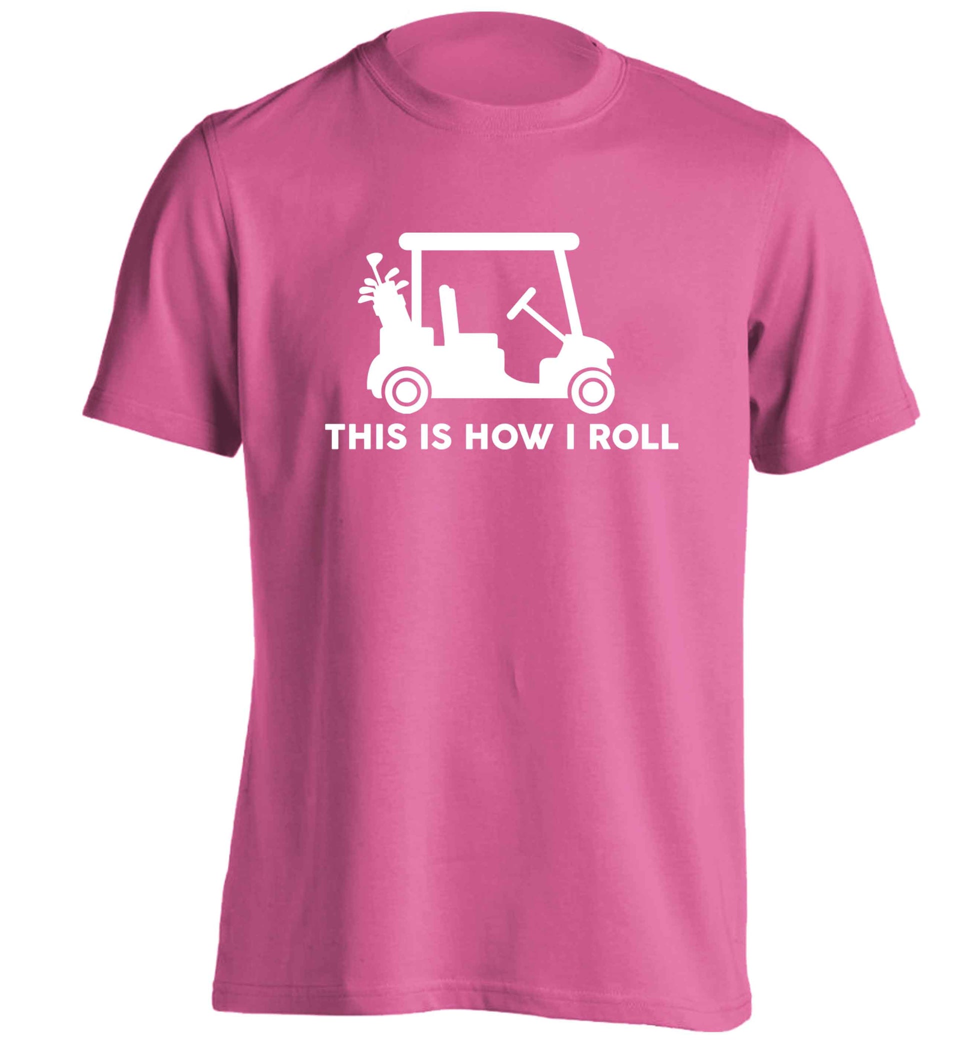 This is how I roll golf cart adults unisex pink Tshirt 2XL