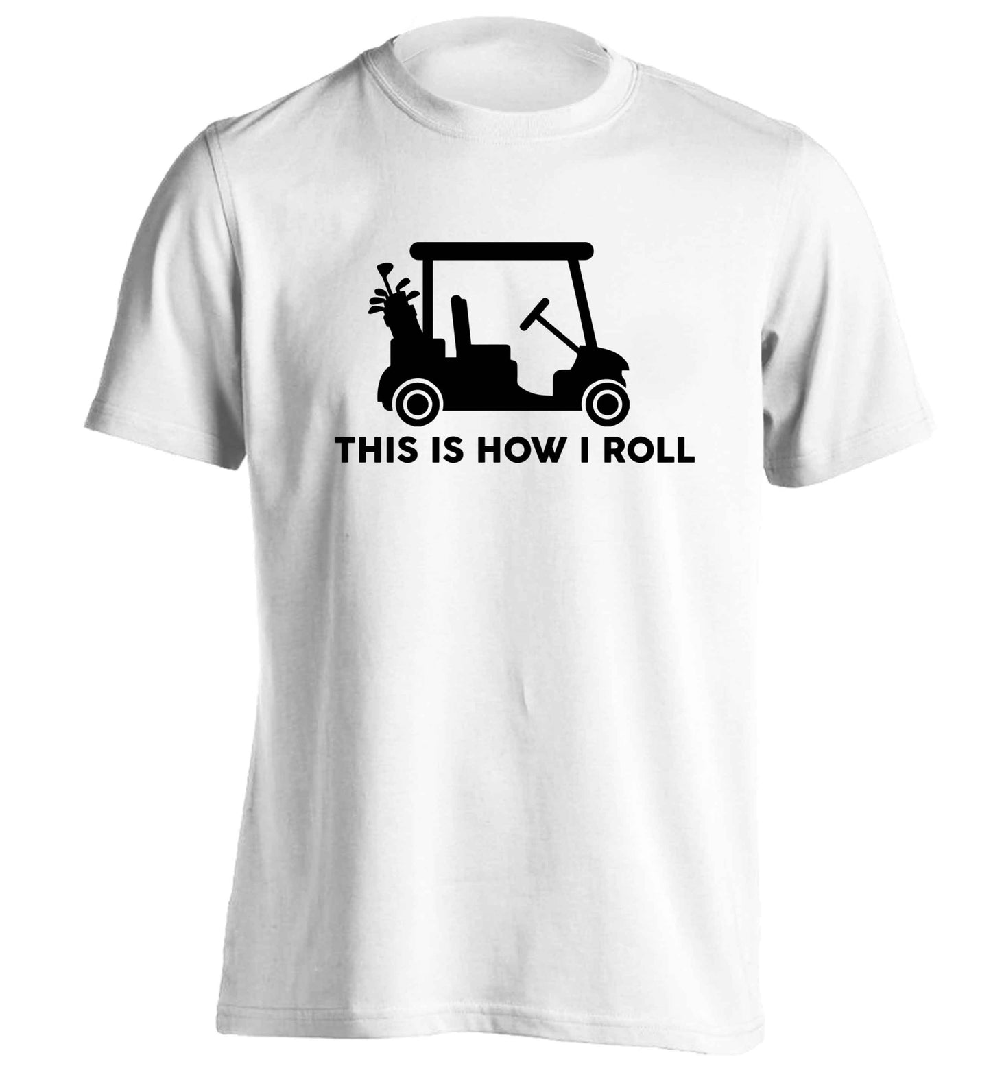 This is how I roll golf cart adults unisex white Tshirt 2XL