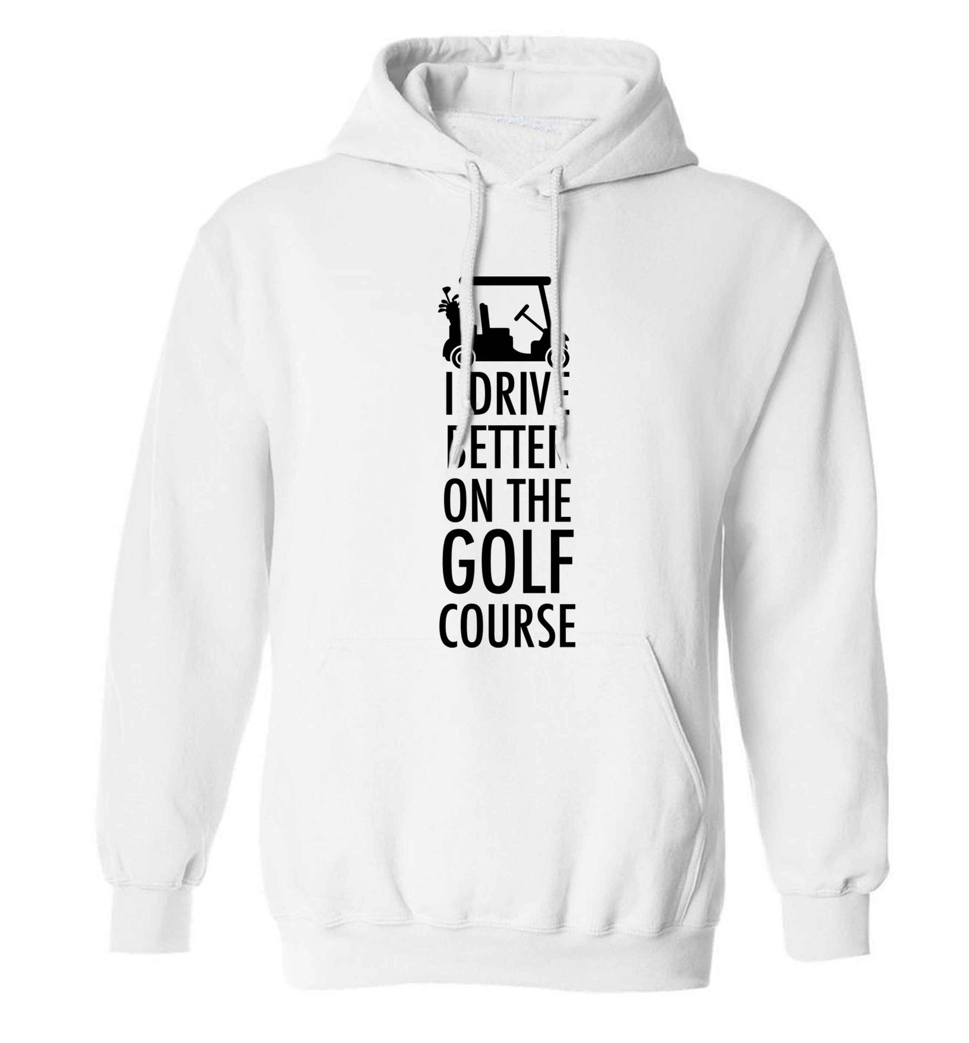 I drive better on the golf course adults unisex white hoodie 2XL