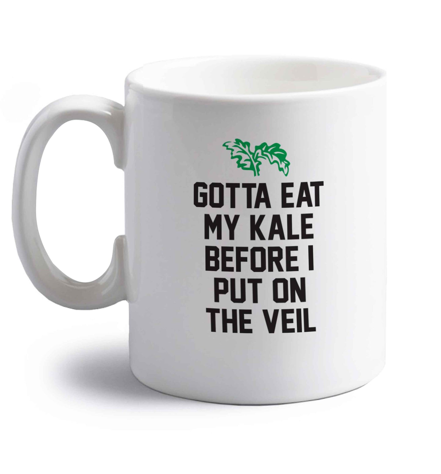 Gotta eat my kale before I put on the veil right handed white ceramic mug 